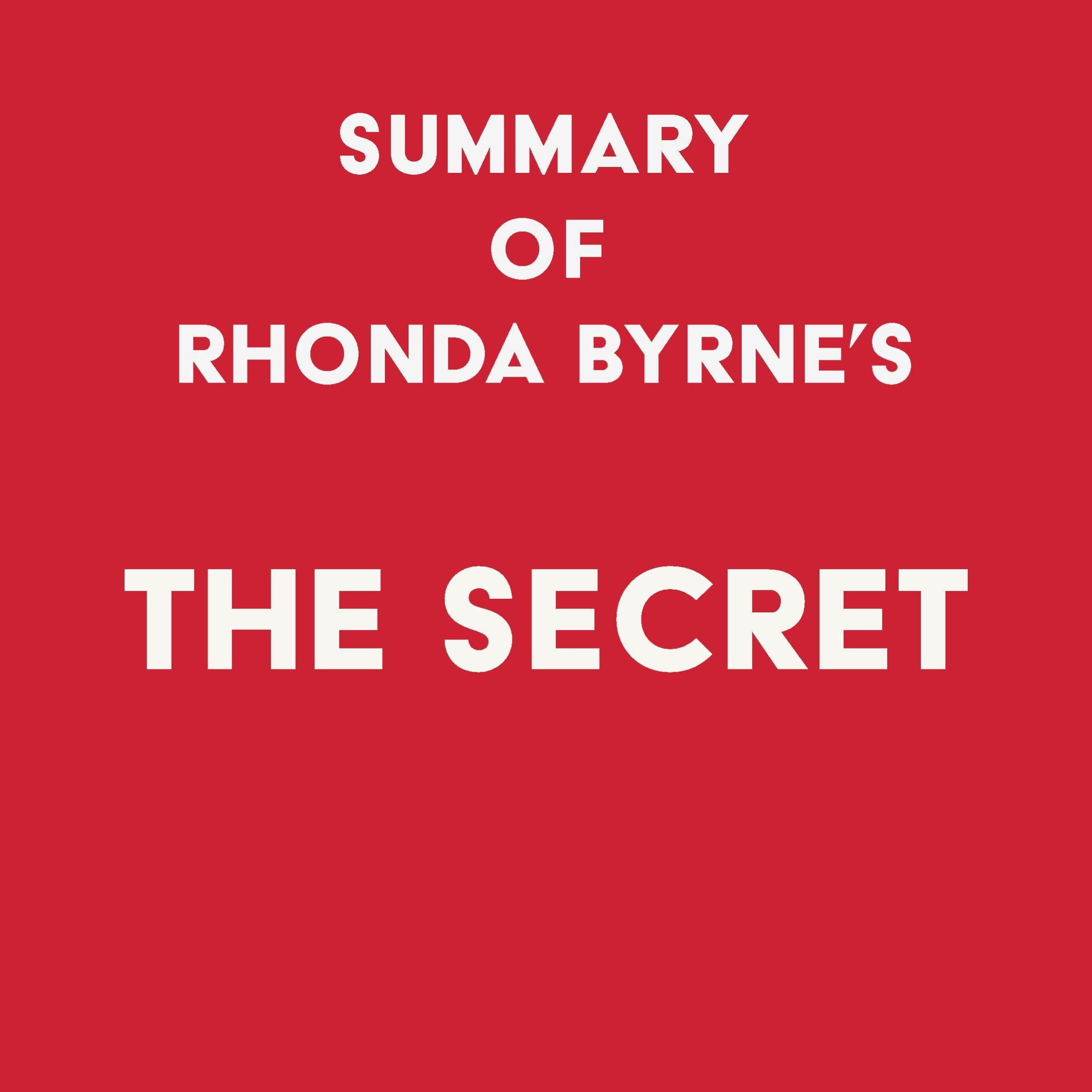 Summary of Rhonda Byrne's The Secret