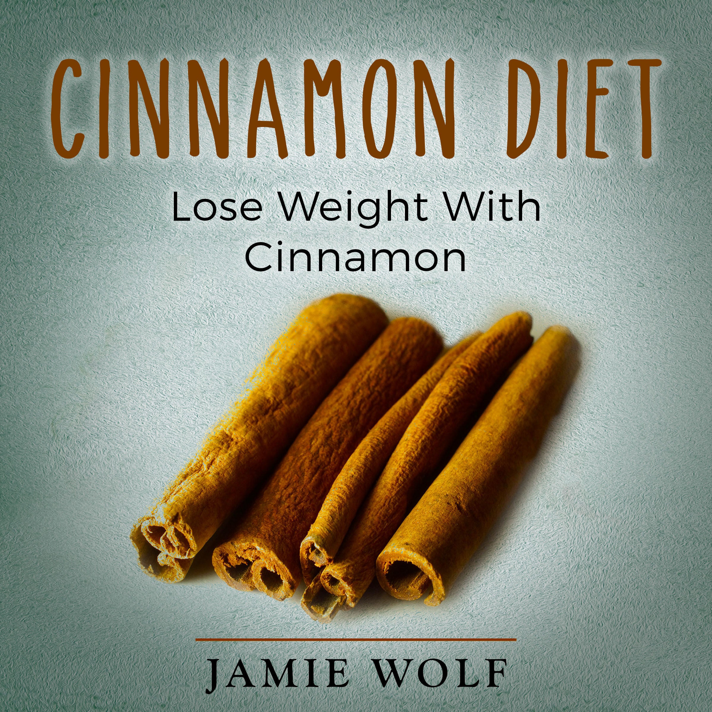 Cinnamon Diet: Lose Weight With Cinnamon