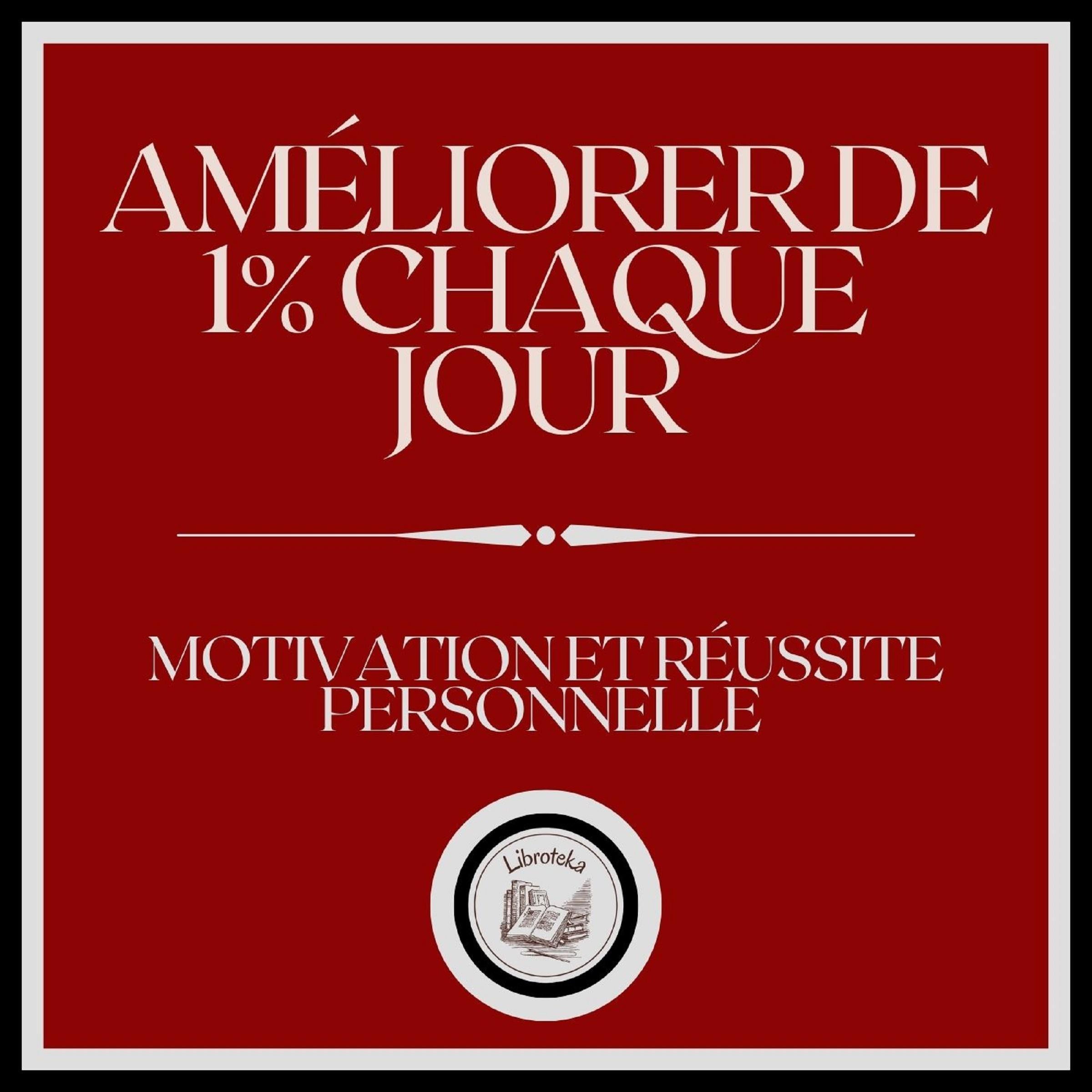 Améliorer de 1% Chaque Jour! Motivation et Réussite Personnelle!