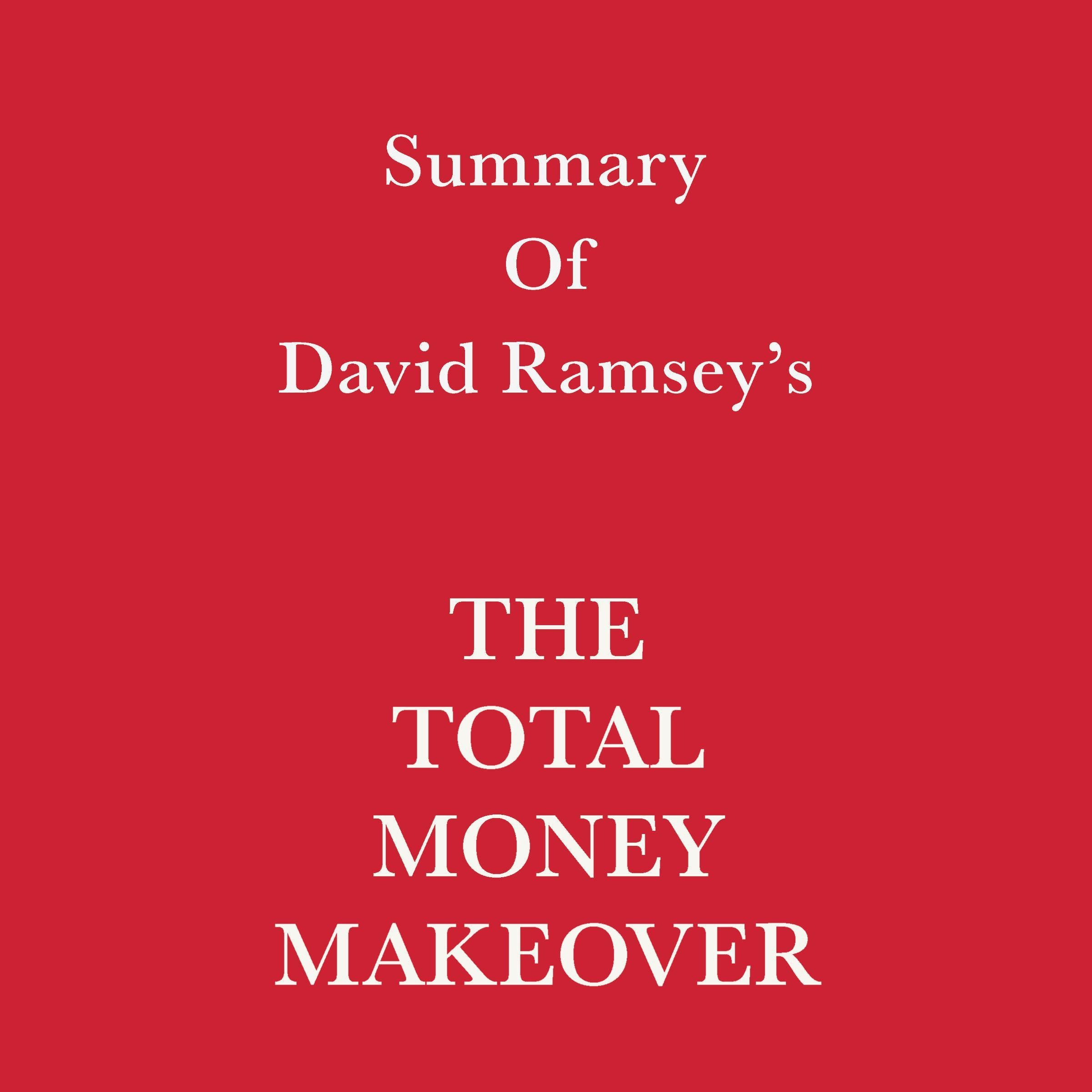 Summary of David Ramsey's The Total Money Makeover