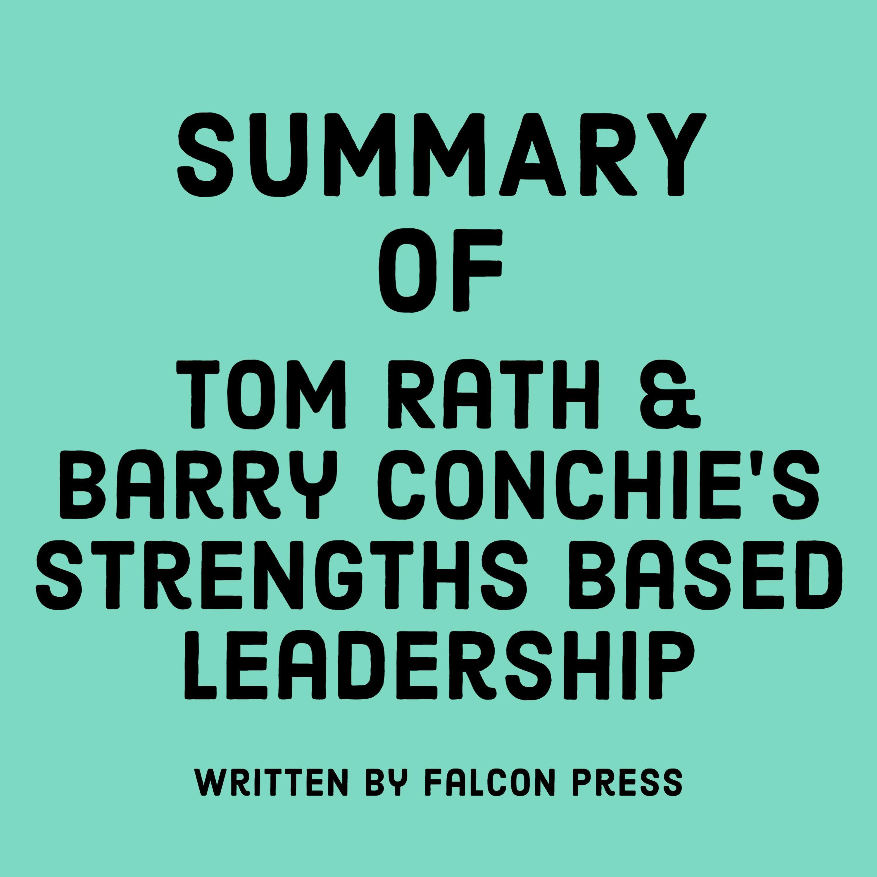 Summary of Tom Rath & Barry Conchie's Strengths Based Leadership
