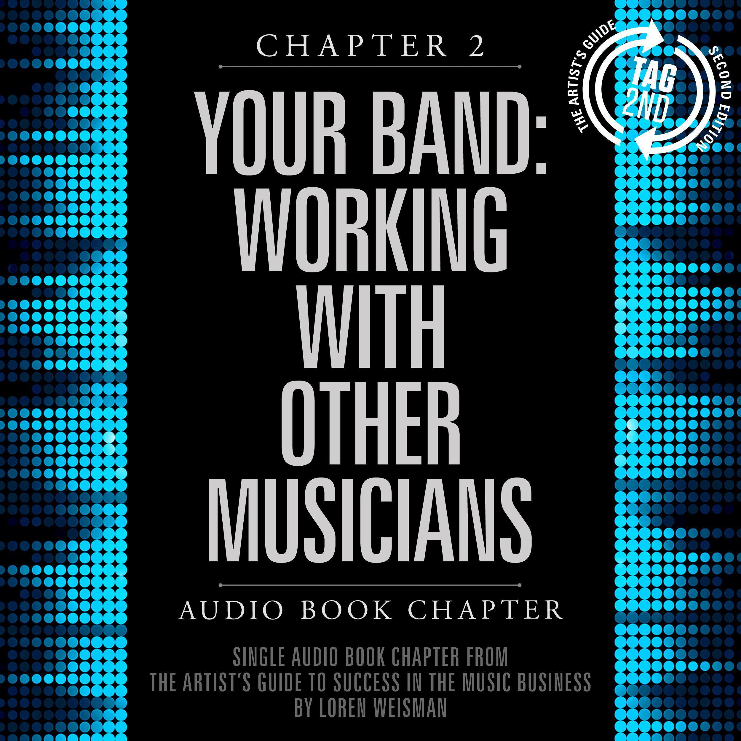 The Artist's Guide to Success in the Music Business, Chapter 2: Your Band, The: Working with Other Musicians