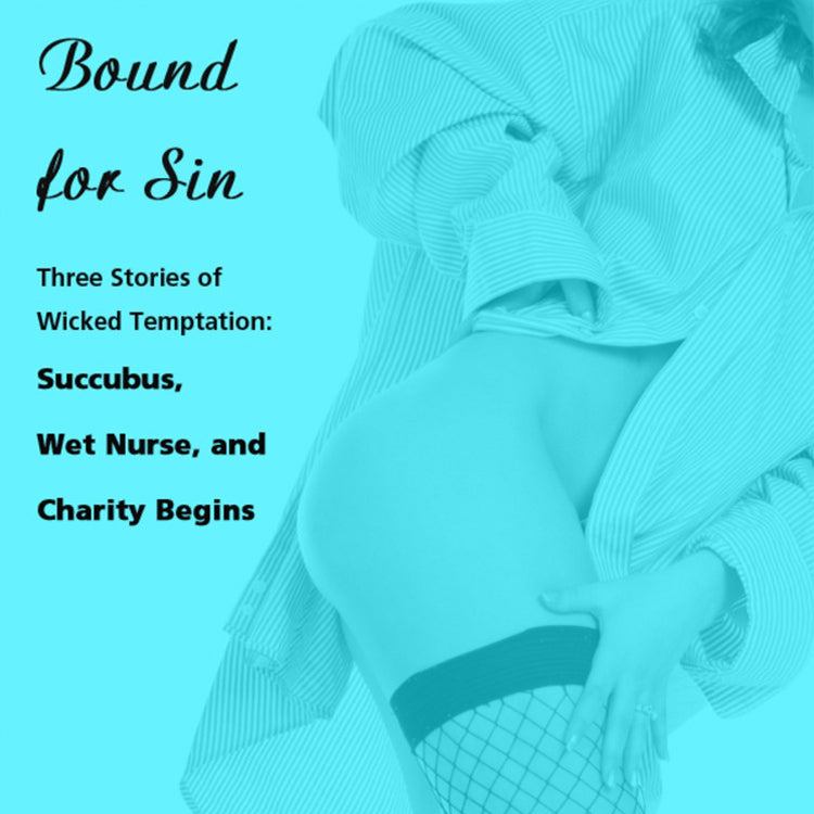 Bound for Sin: Three Stories of Wicked Temptation