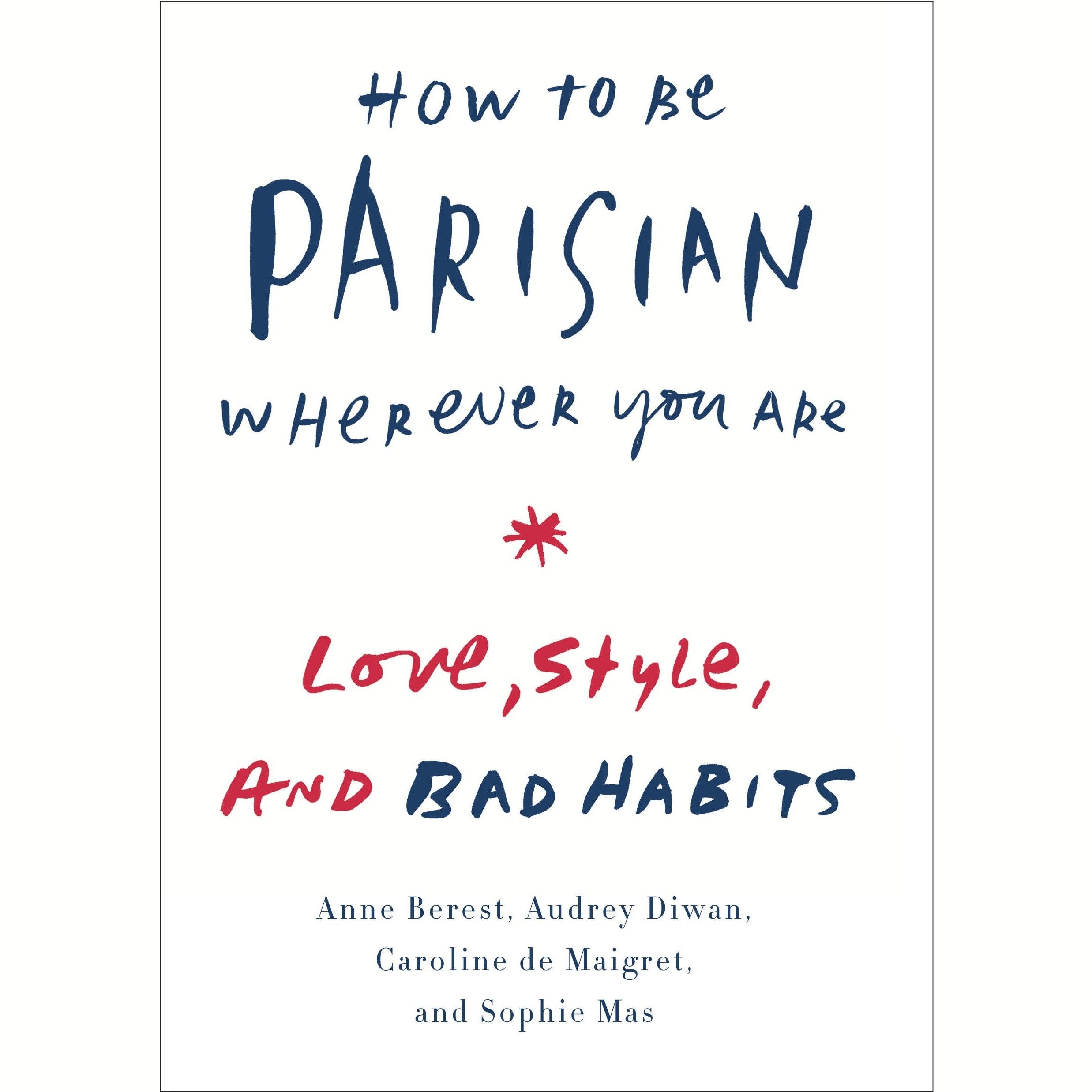 How to Be Parisian Wherever You Are
