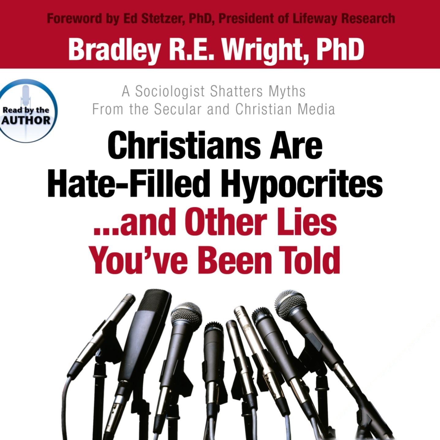 Christians Are Hate-Filled Hypocrites...and Other Lies You've Been Told