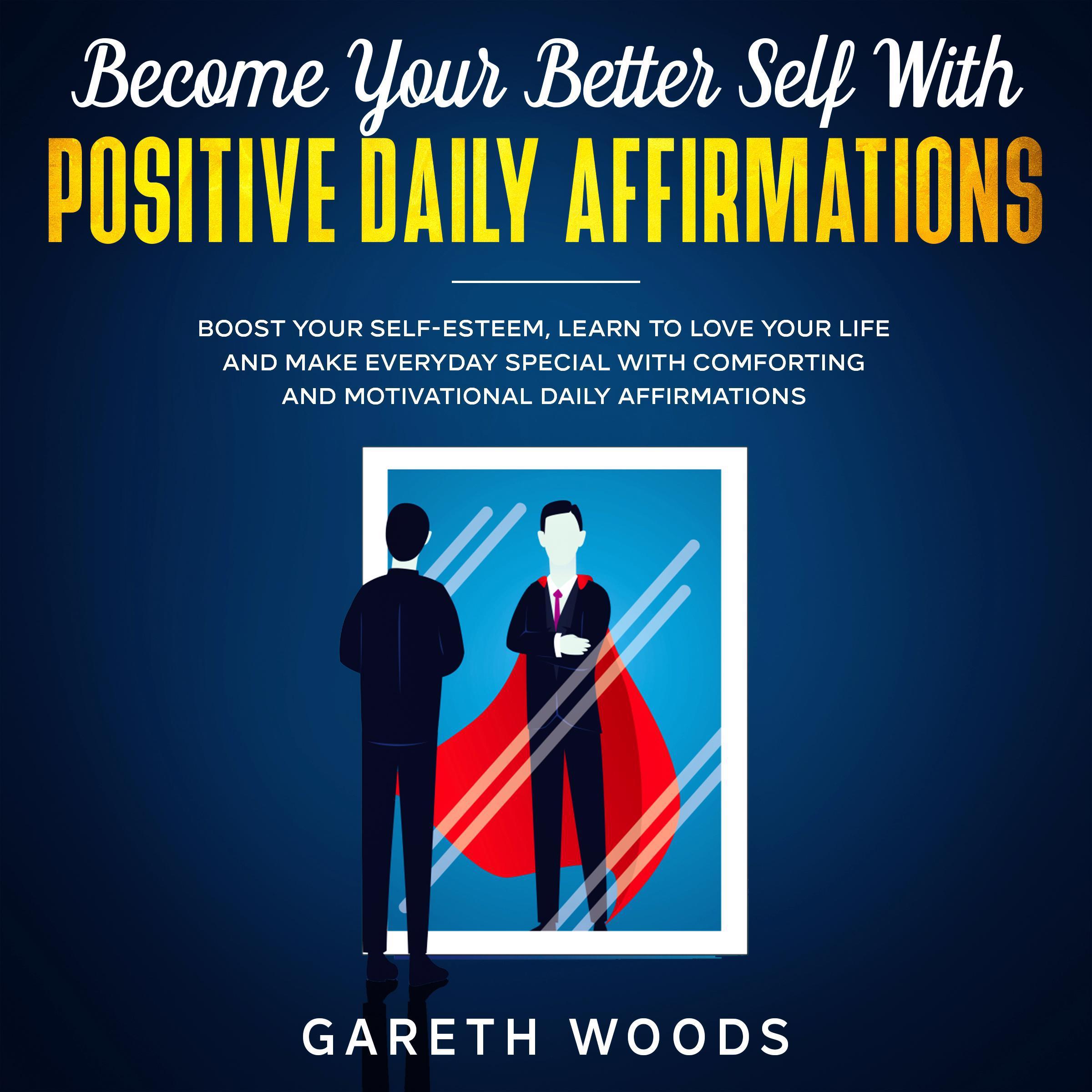 Become Your Better Self With Positive Daily Affirmations