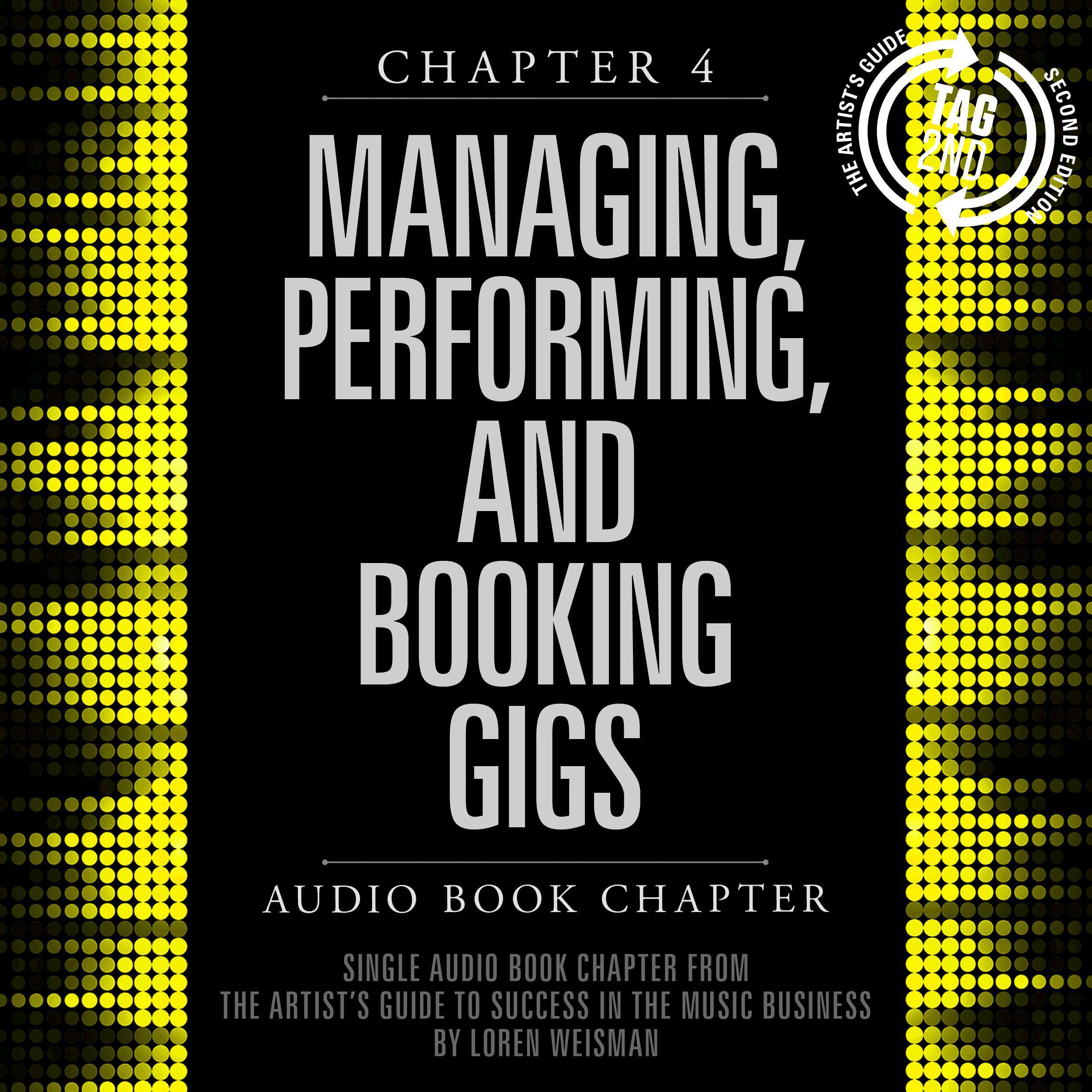The Artist's Guide to Success in the Music Business, Chapter 4: Managing, Performing and Booking Gigs