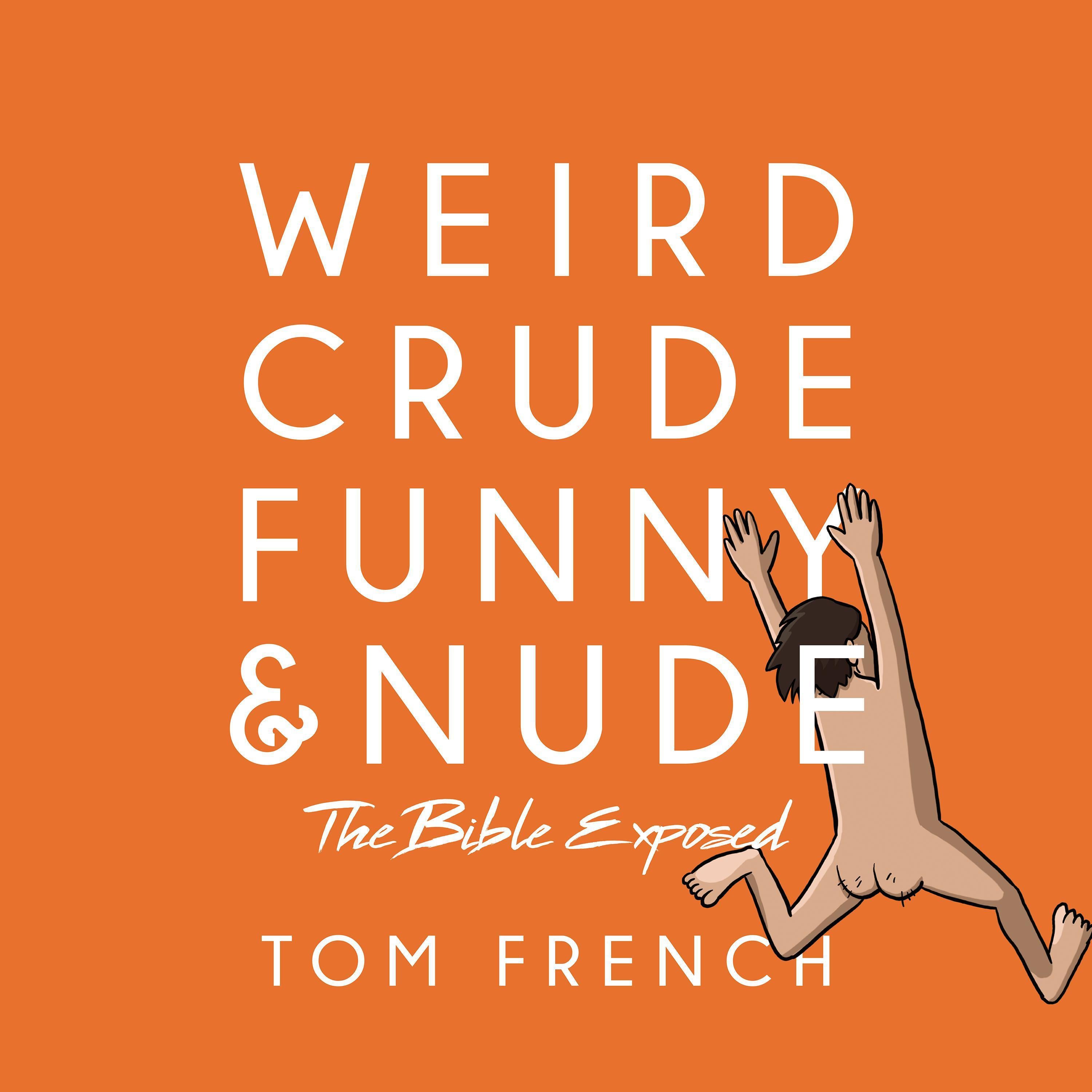 Weird, Crude, Funny, and Nude