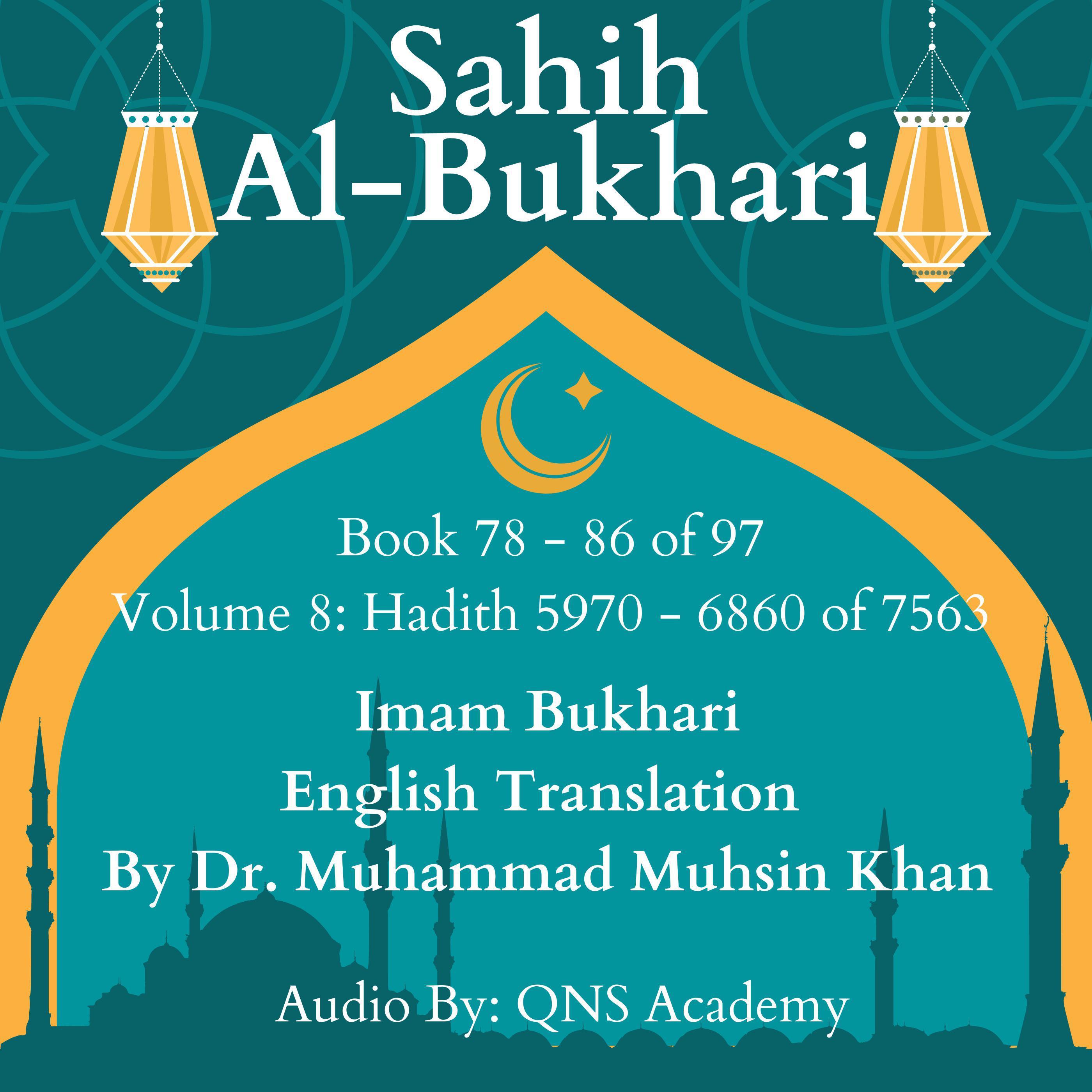 Sahih Al Bukhari English Translation Volume 8 Book 78-86 Hadith 5970-6860 of 7563