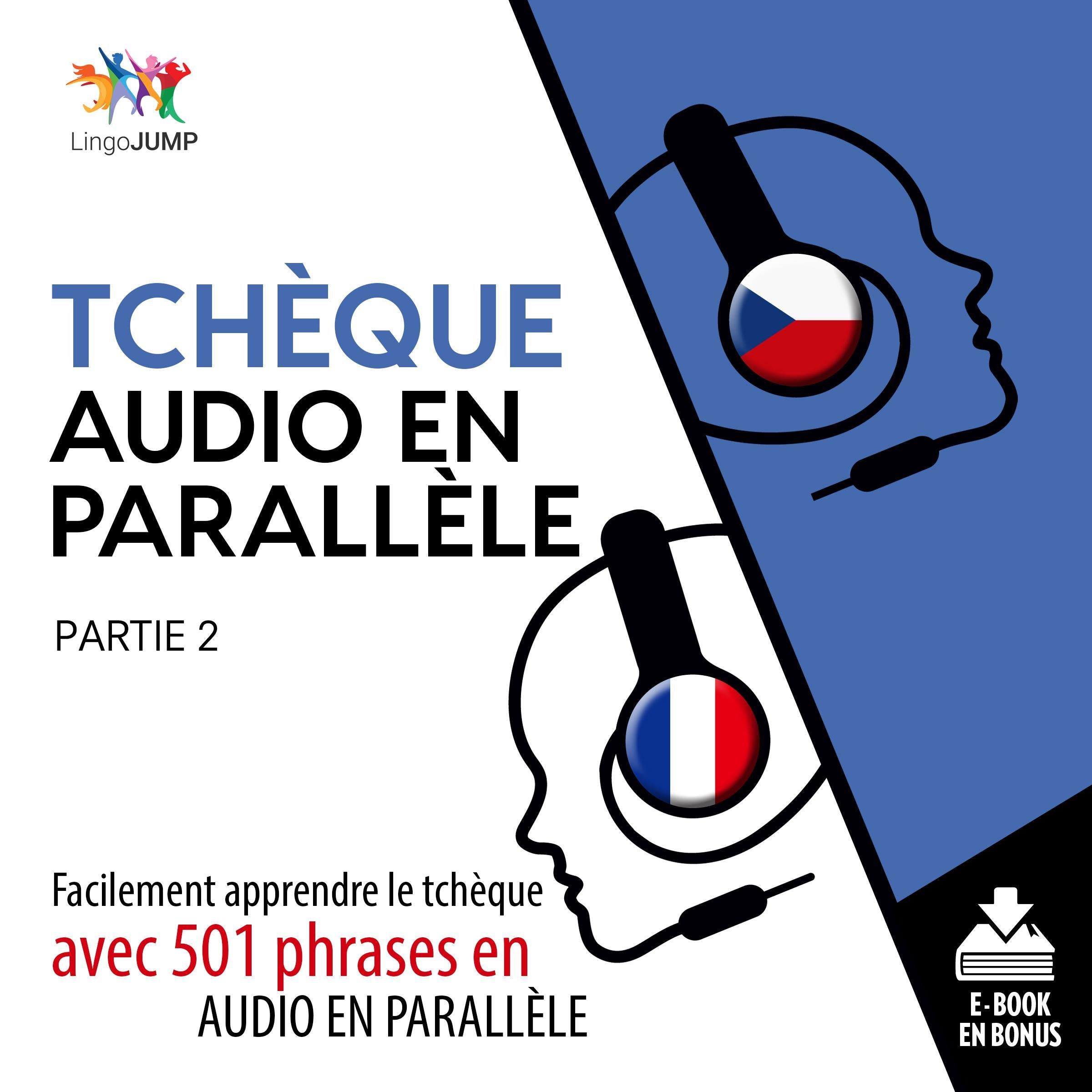 Tchque audio en parallle - Facilement apprendre letchqueavec 501 phrases en audio en parallle - Partie 2