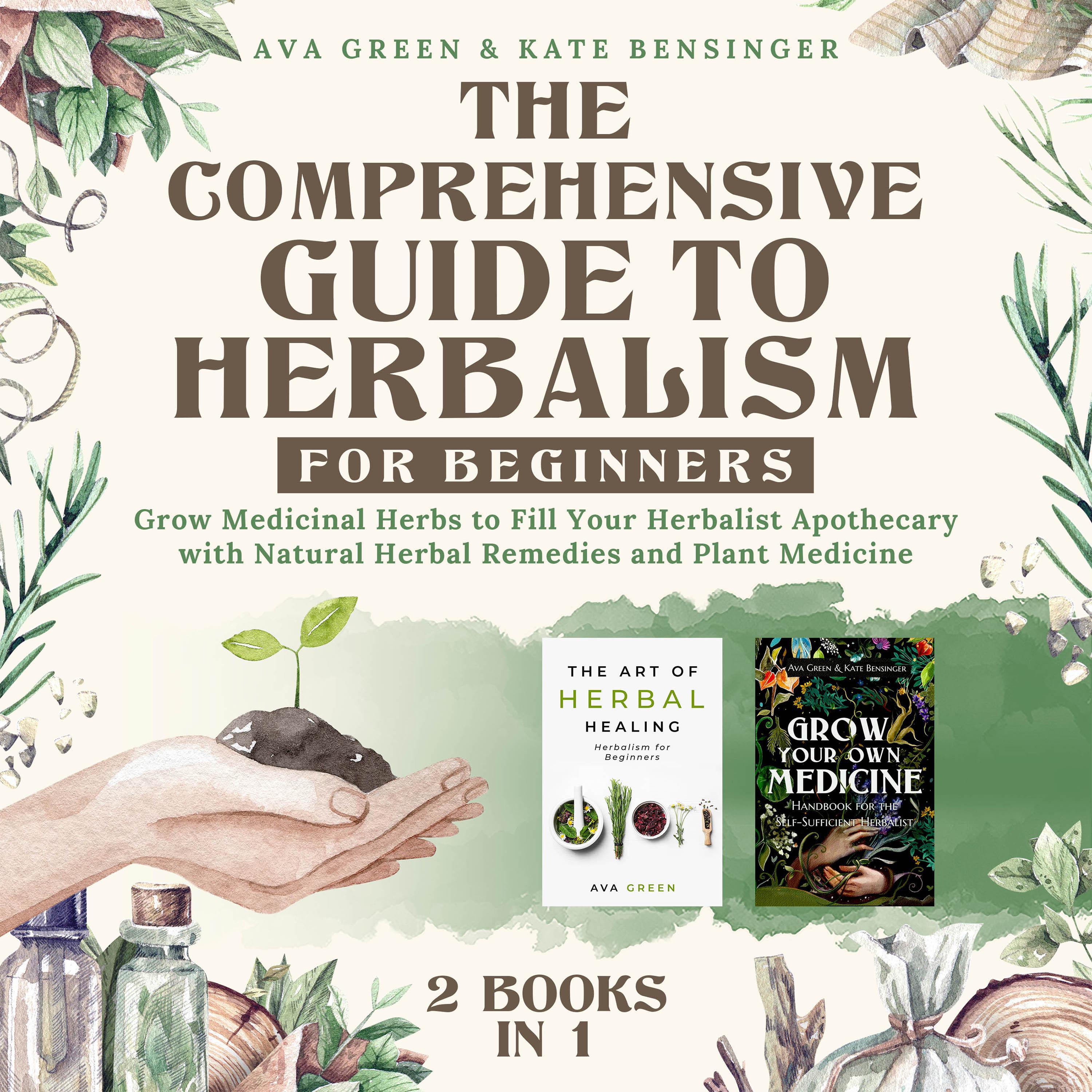 The Comprehensive Guide to Herbalism for Beginners: