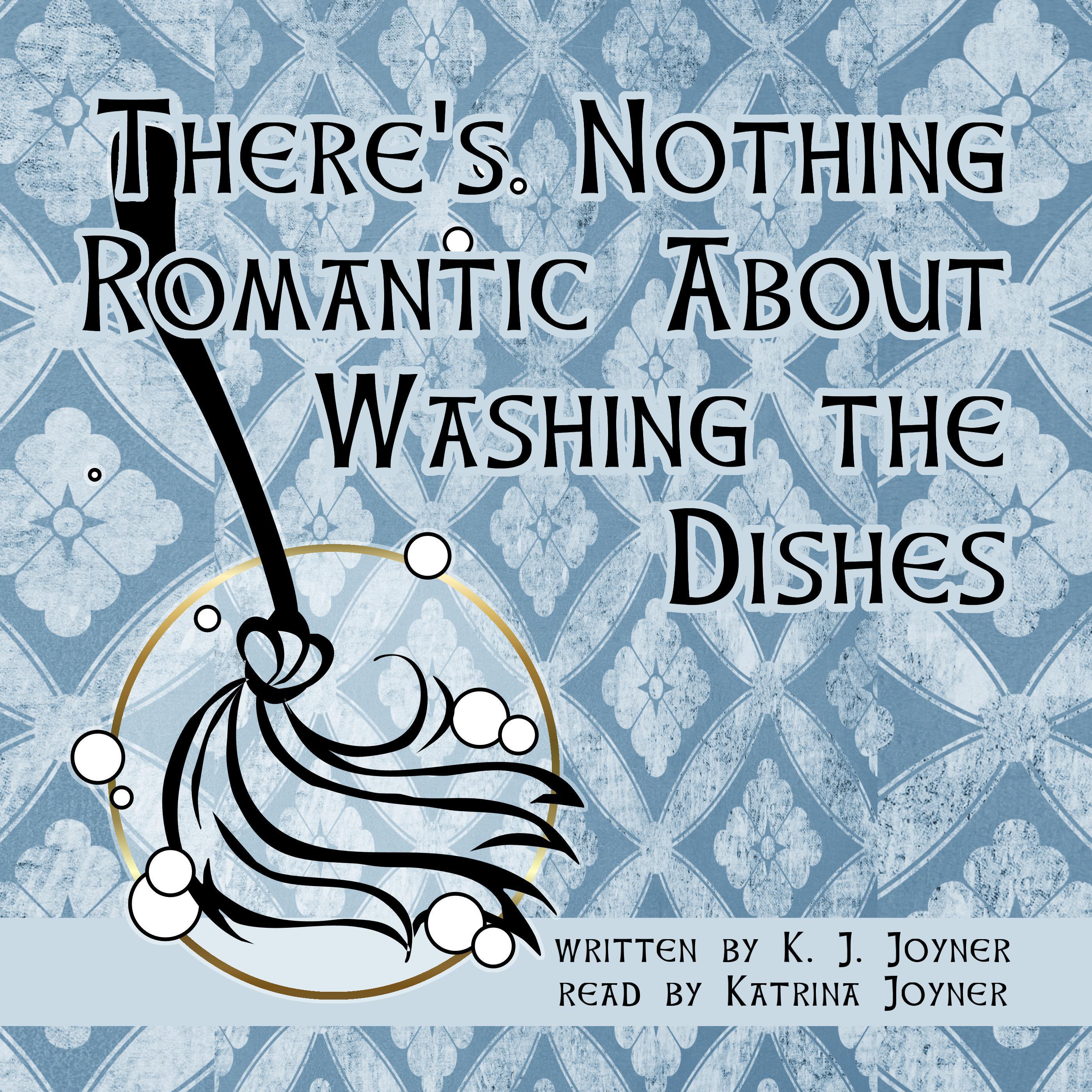 There's Nothing Romantic About Washing the Dishes