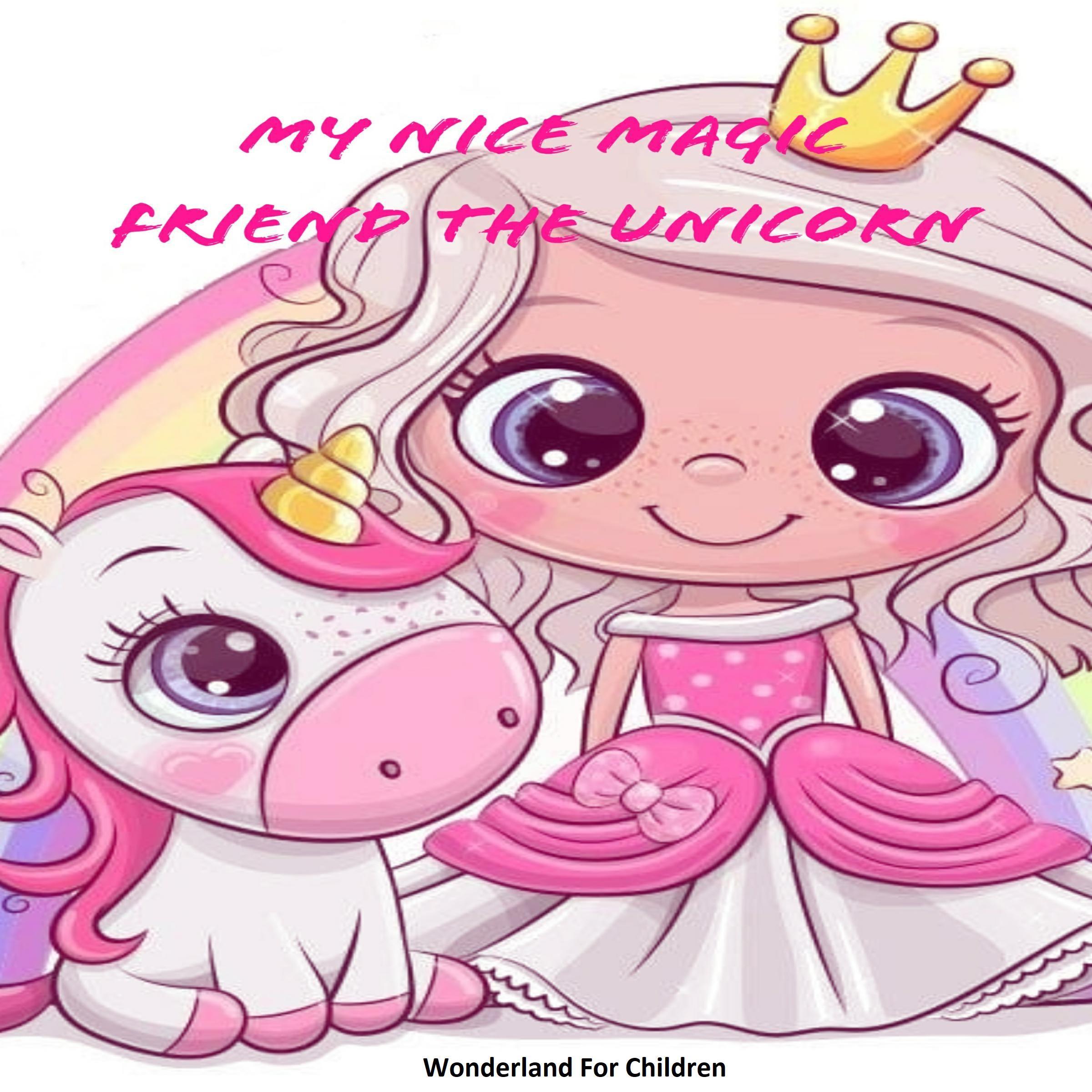 My Nice Magic Friend The Unicorn