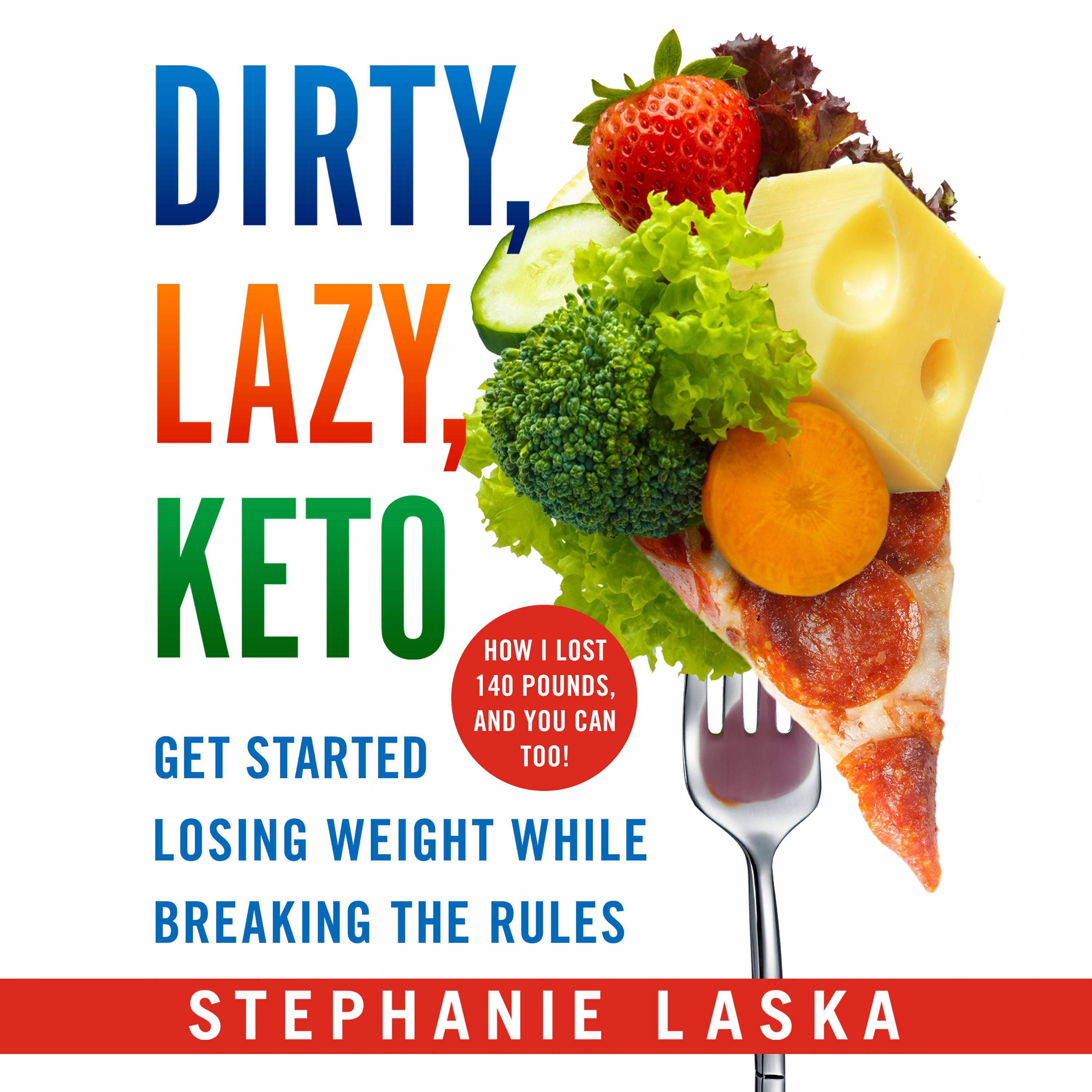 DIRTY, LAZY, KETO (Revised and Expanded)