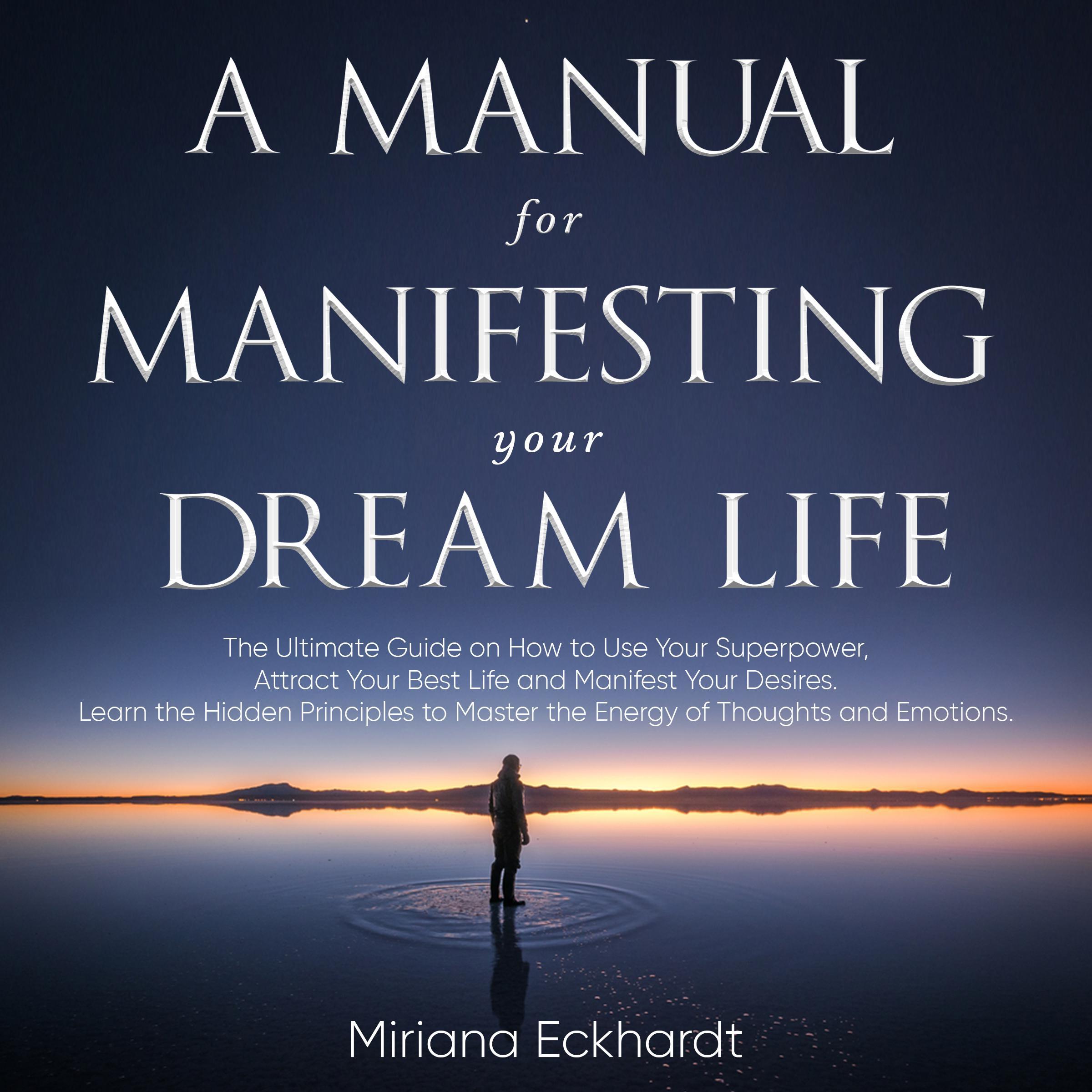 A Manual for Manifesting Your Dream Life