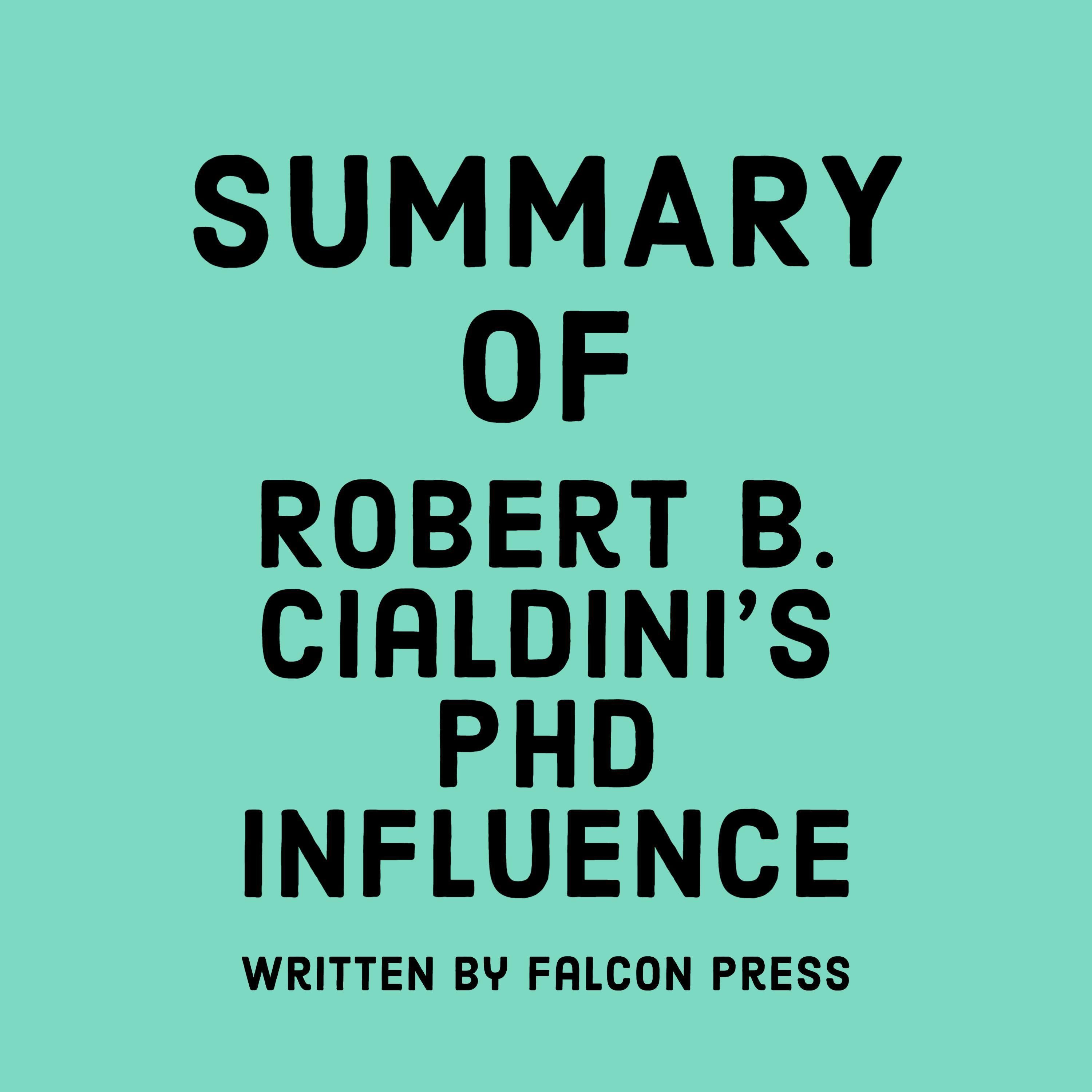 Summary of Robert B. Cialdini’s PhD Influence