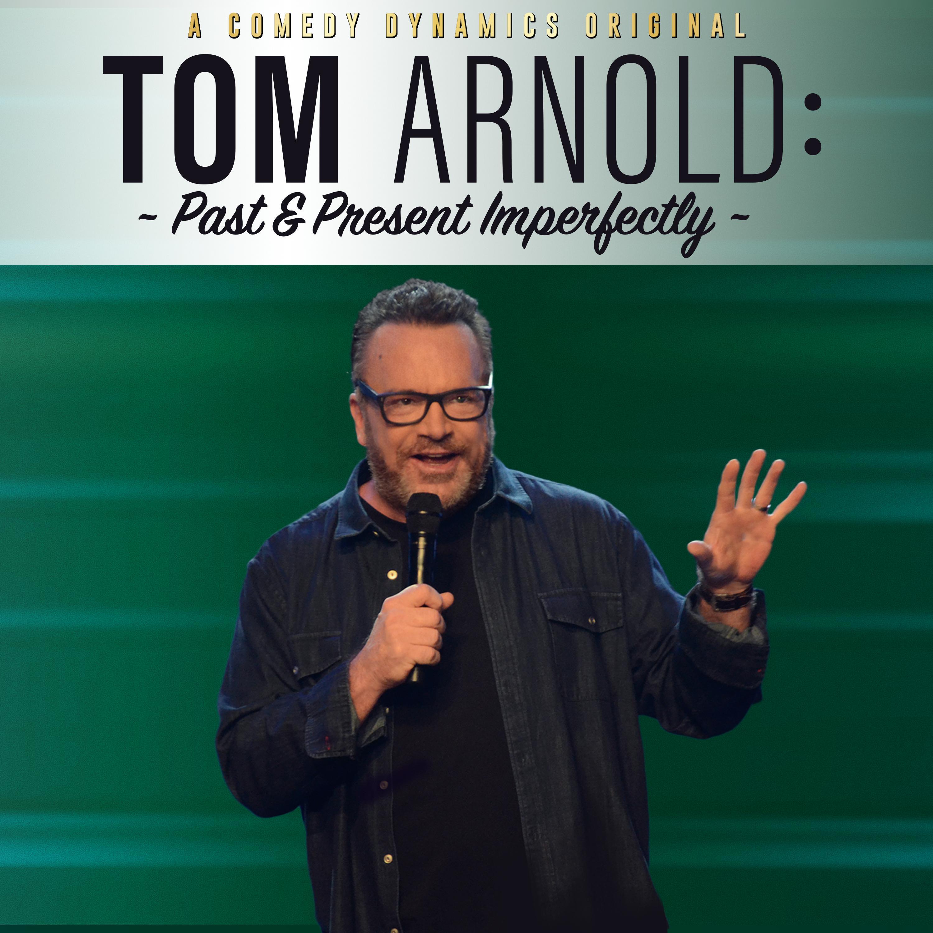 Tom Arnold: Past & Present Imperfectly