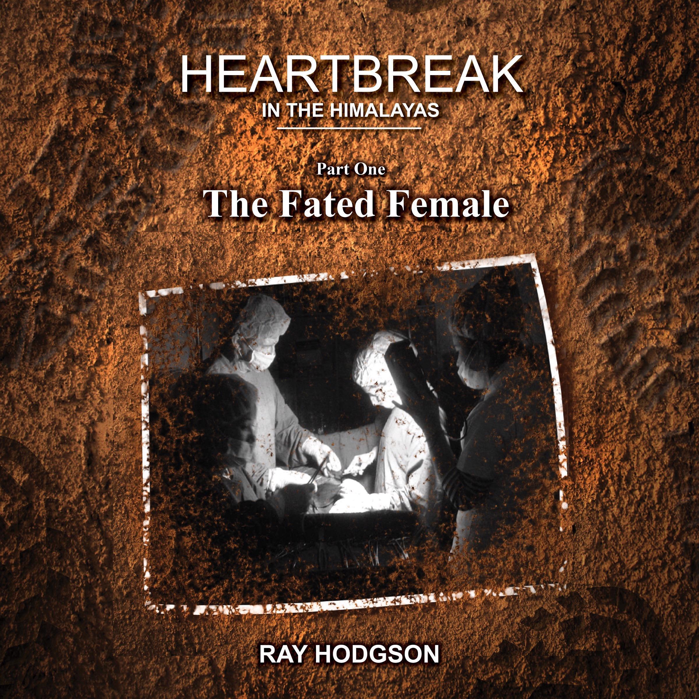 Heartbreak in the Himalayas: Part One – The Fated Female