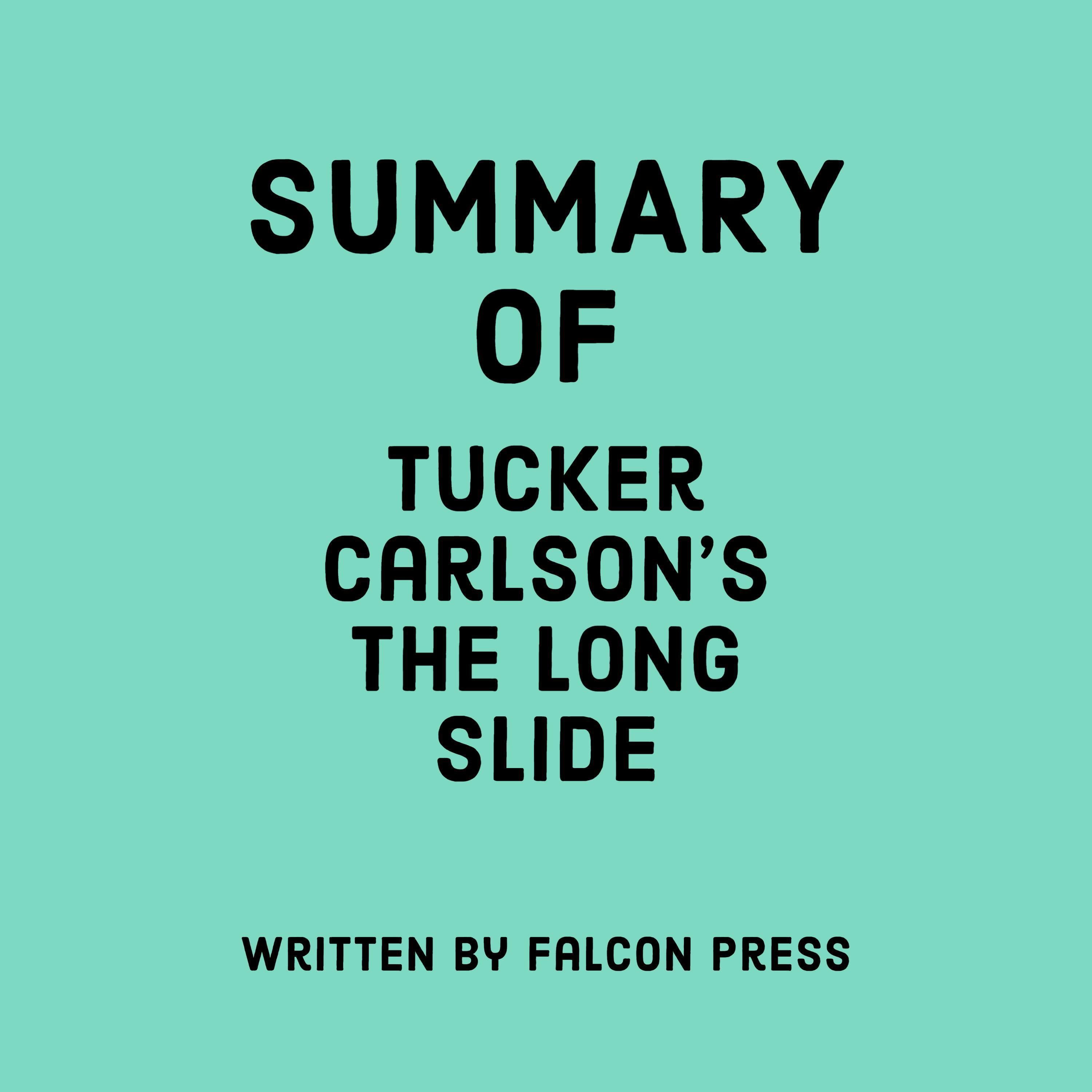 Summary of Tucker Carlson’s The Long Slide
