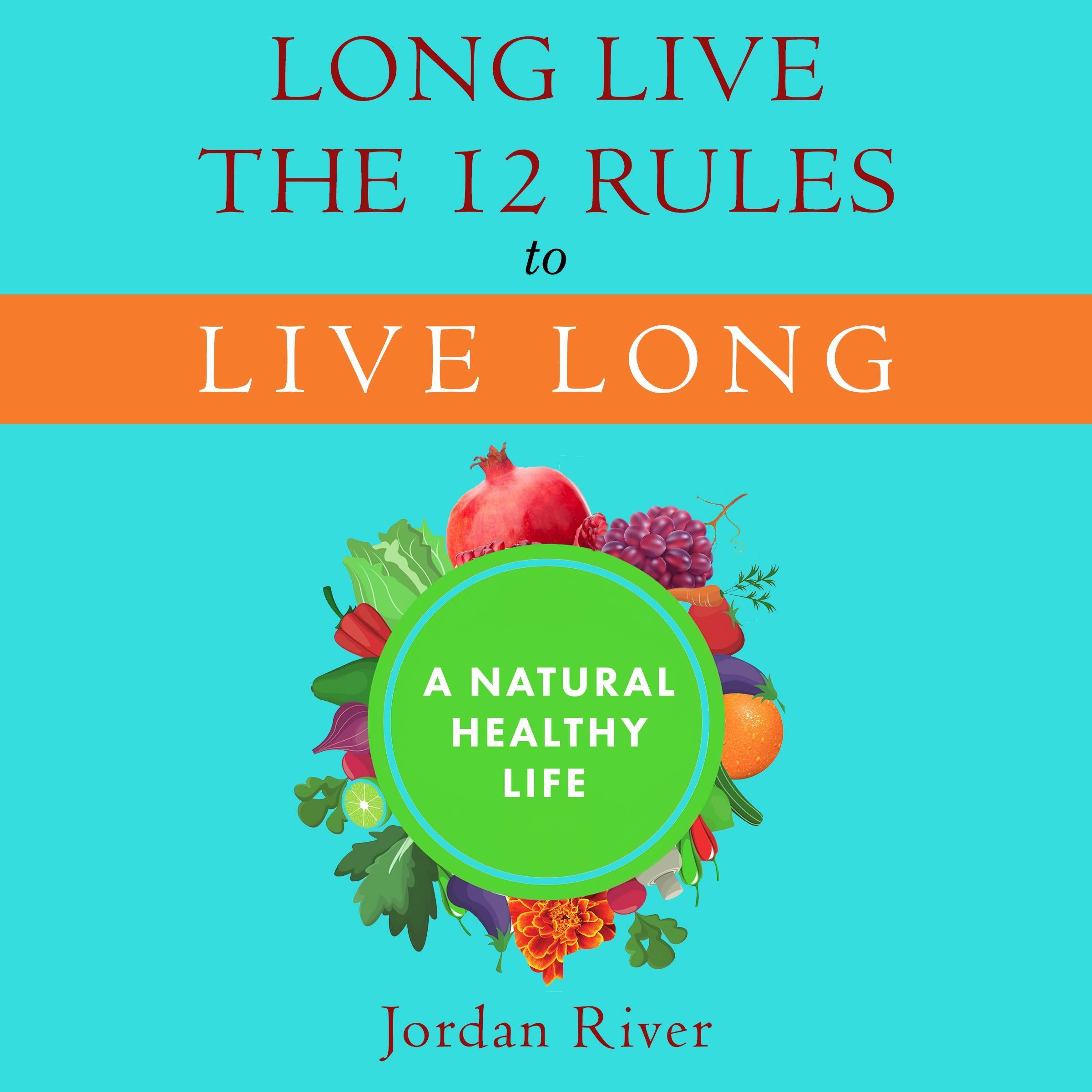 Long Live the 12 Rules to Live Long