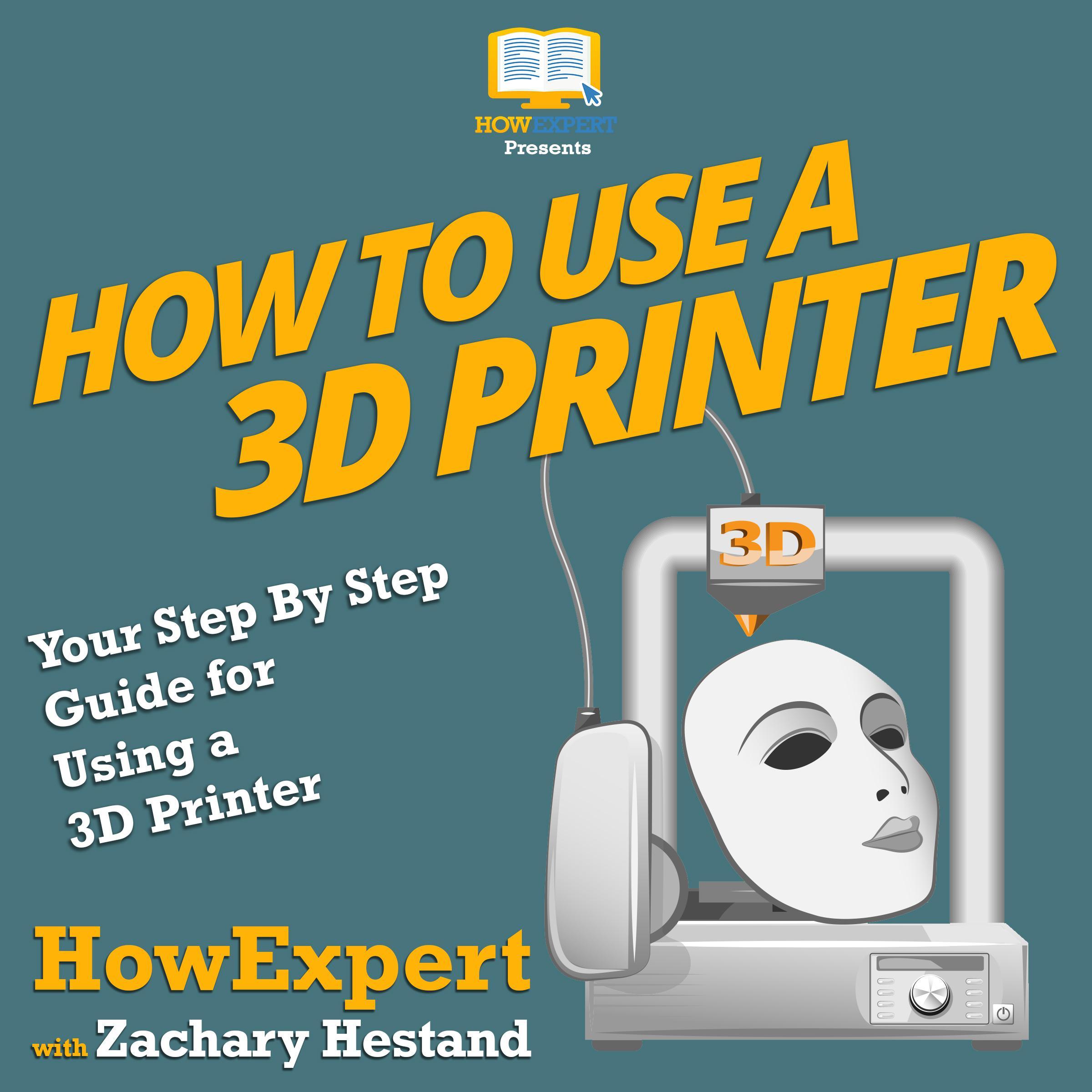 How To Use a 3D Printer