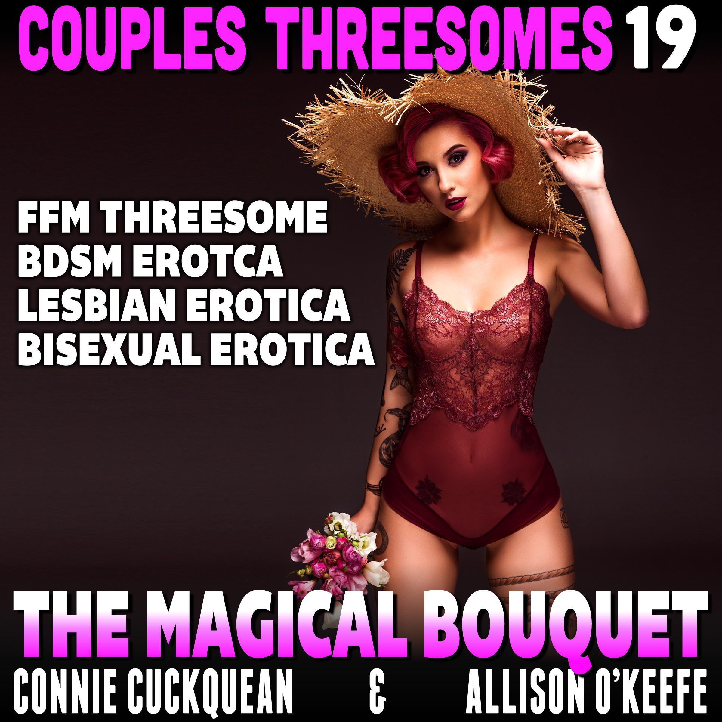 The Magical Bouquet : Couples Threesomes 19 (FFM Threesome BDSM Erotica Lesbian Erotica Bisexual Erotica)