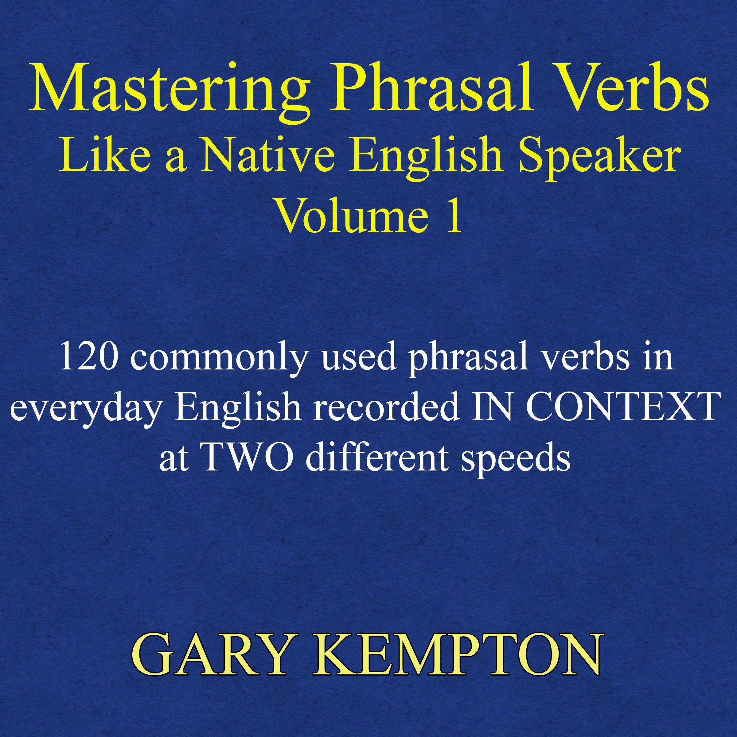 Mastering Phrasal Verbs Like a Native English Speaker, Volume 1