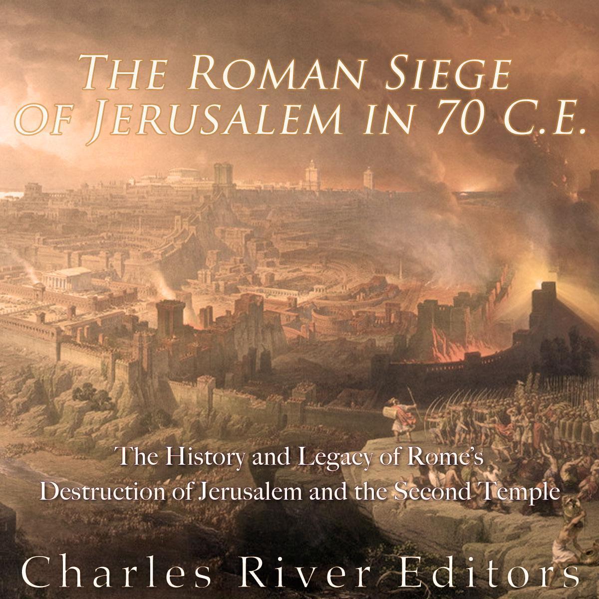 The Roman Siege of Jerusalem in 70 CE