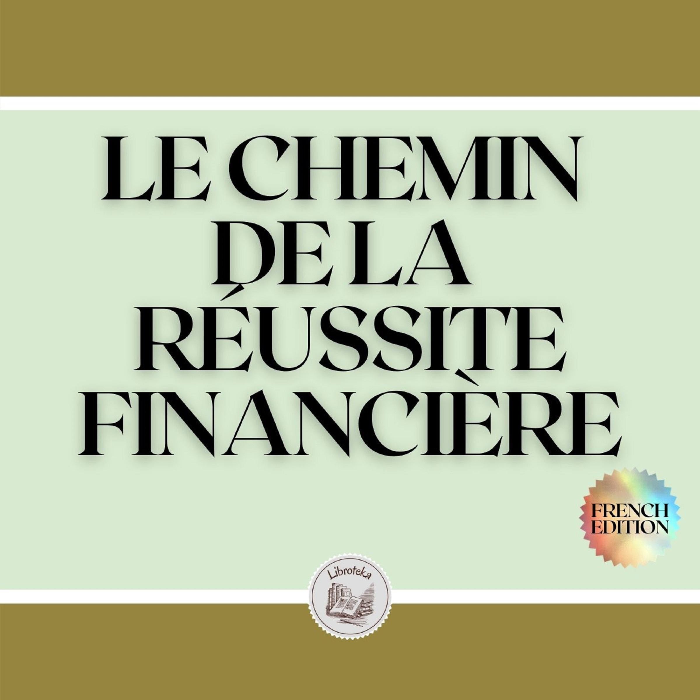 LE CHEMIN DE LA RÉUSSITE FINANCIÈRE