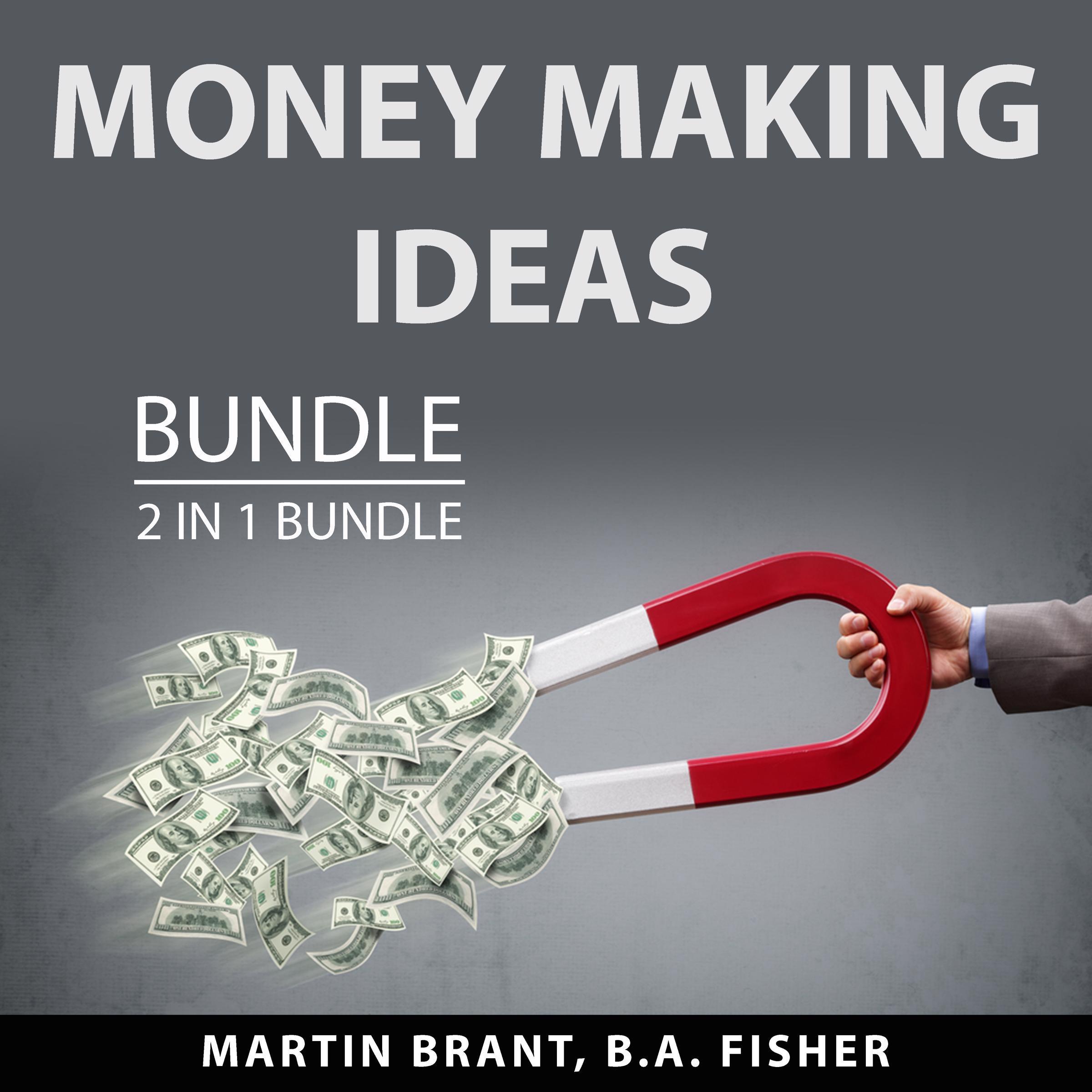 Money Making Ideas Bundle, 2 in 1 Bundle: The Money Will Follow and Money Making Machine