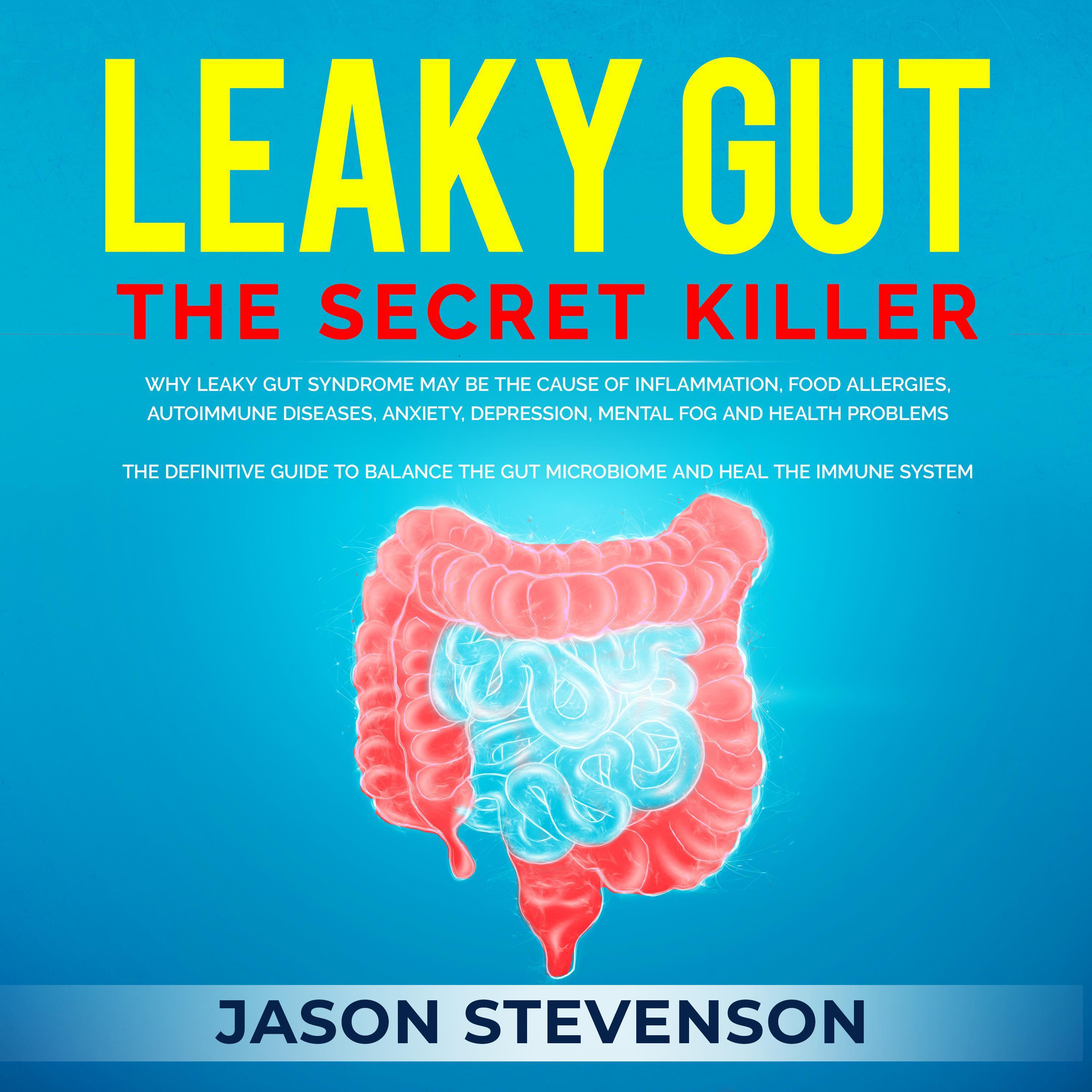 Leaky Gut: The Secret Killer