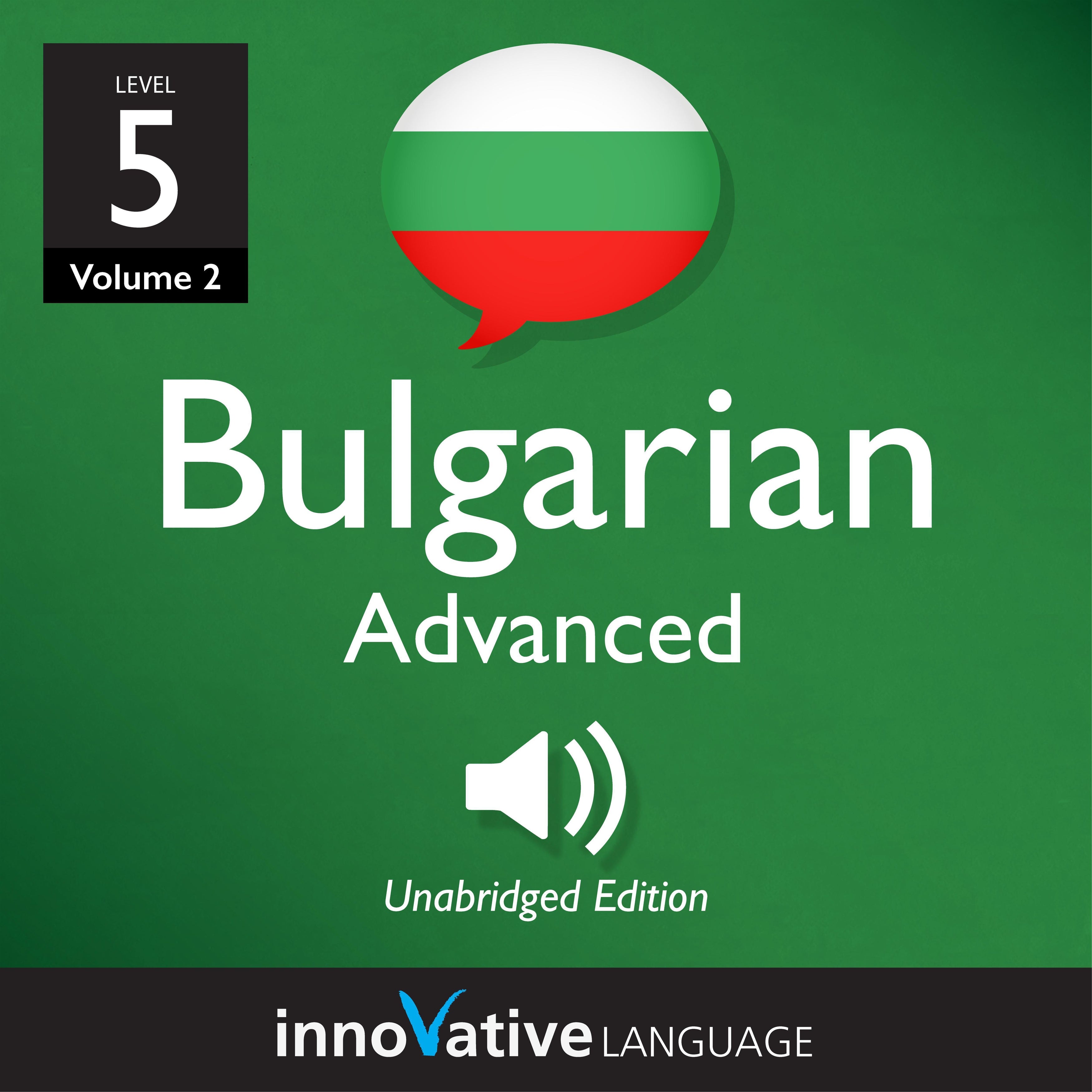 Learn Bulgarian - Level 5: Advanced Bulgarian, Volume 2