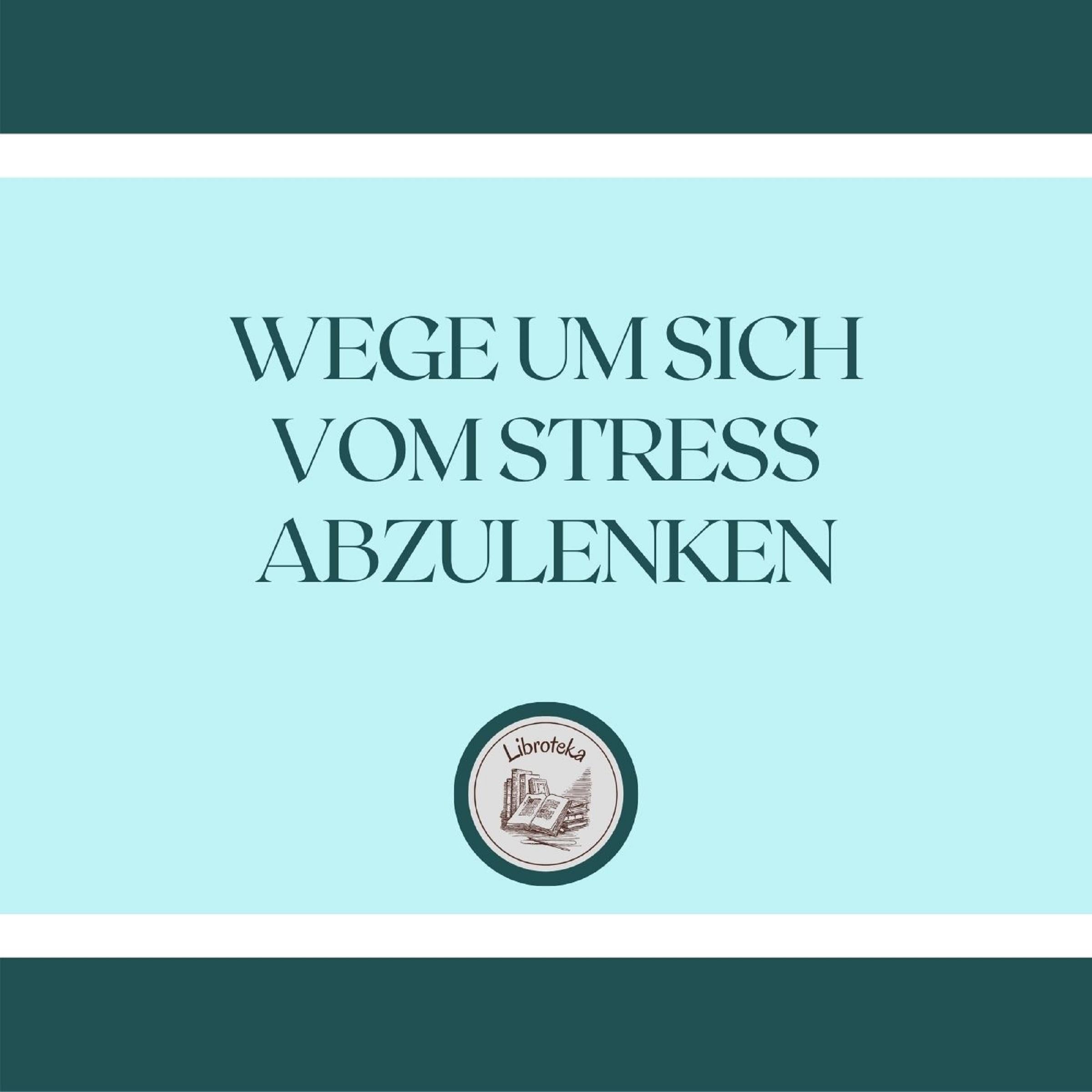 Wege, Um Sich Vom Stress Abzulenken