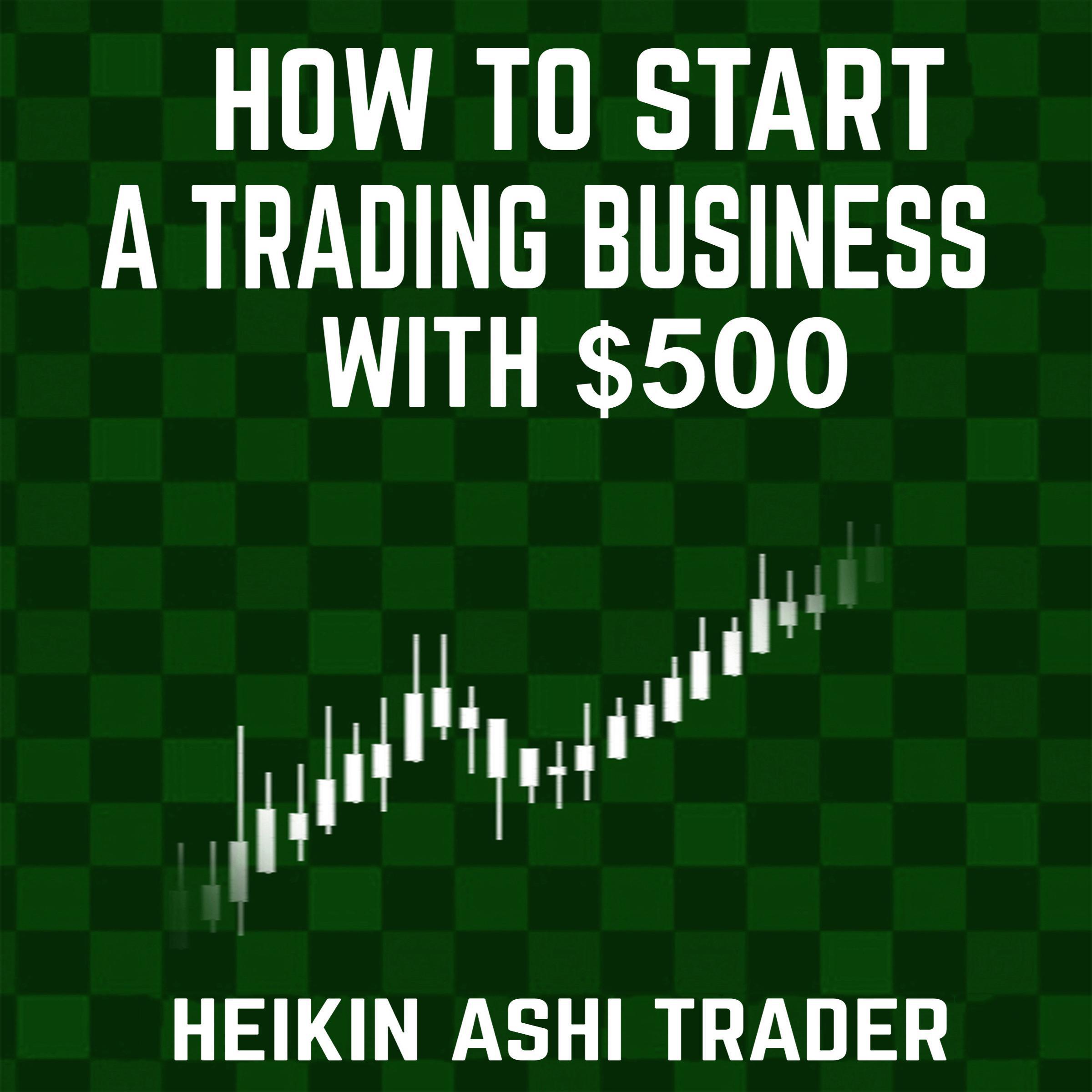 How to Start a Trading Business with $500