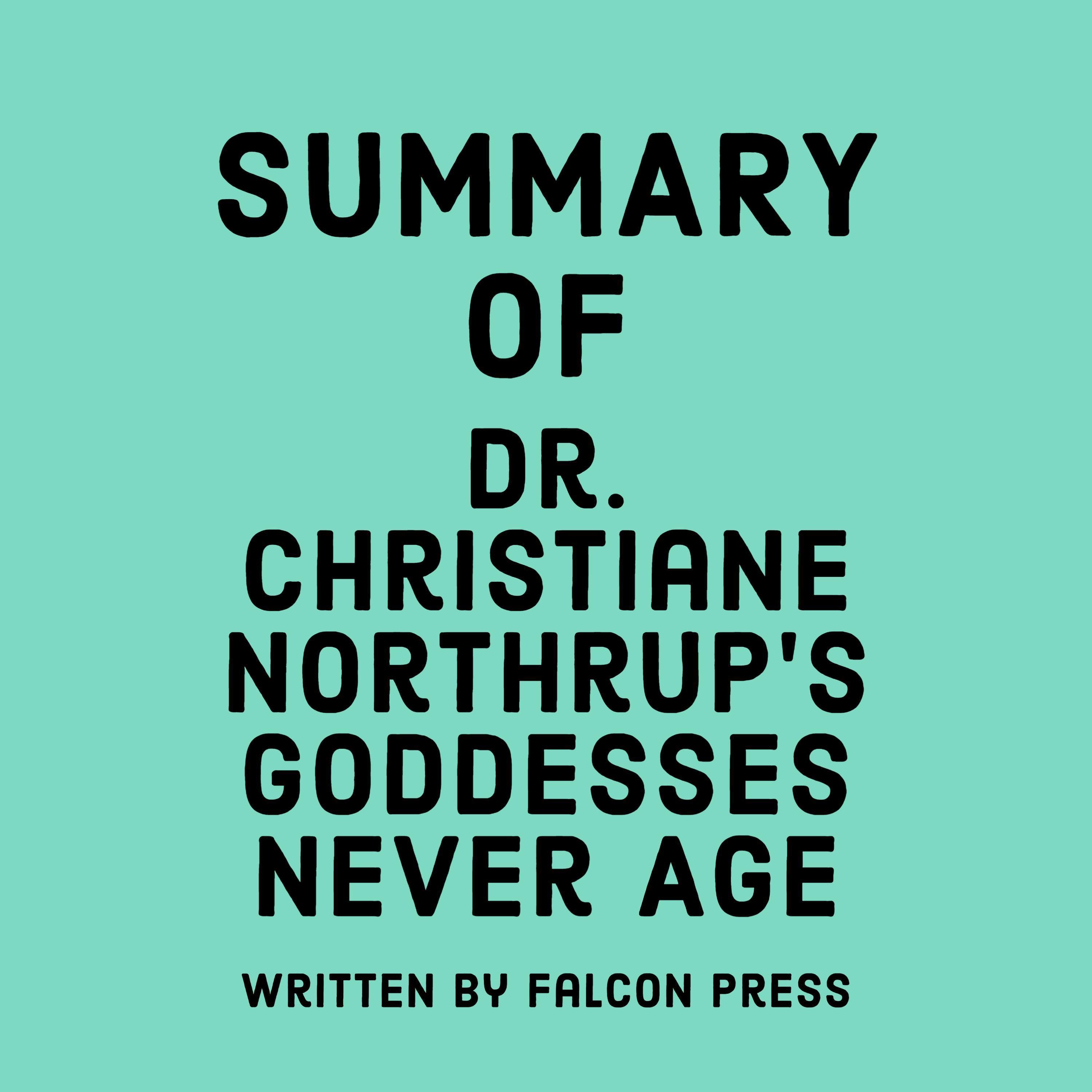 Summary of Dr. Christiane Northrup's Goddesses Never Age