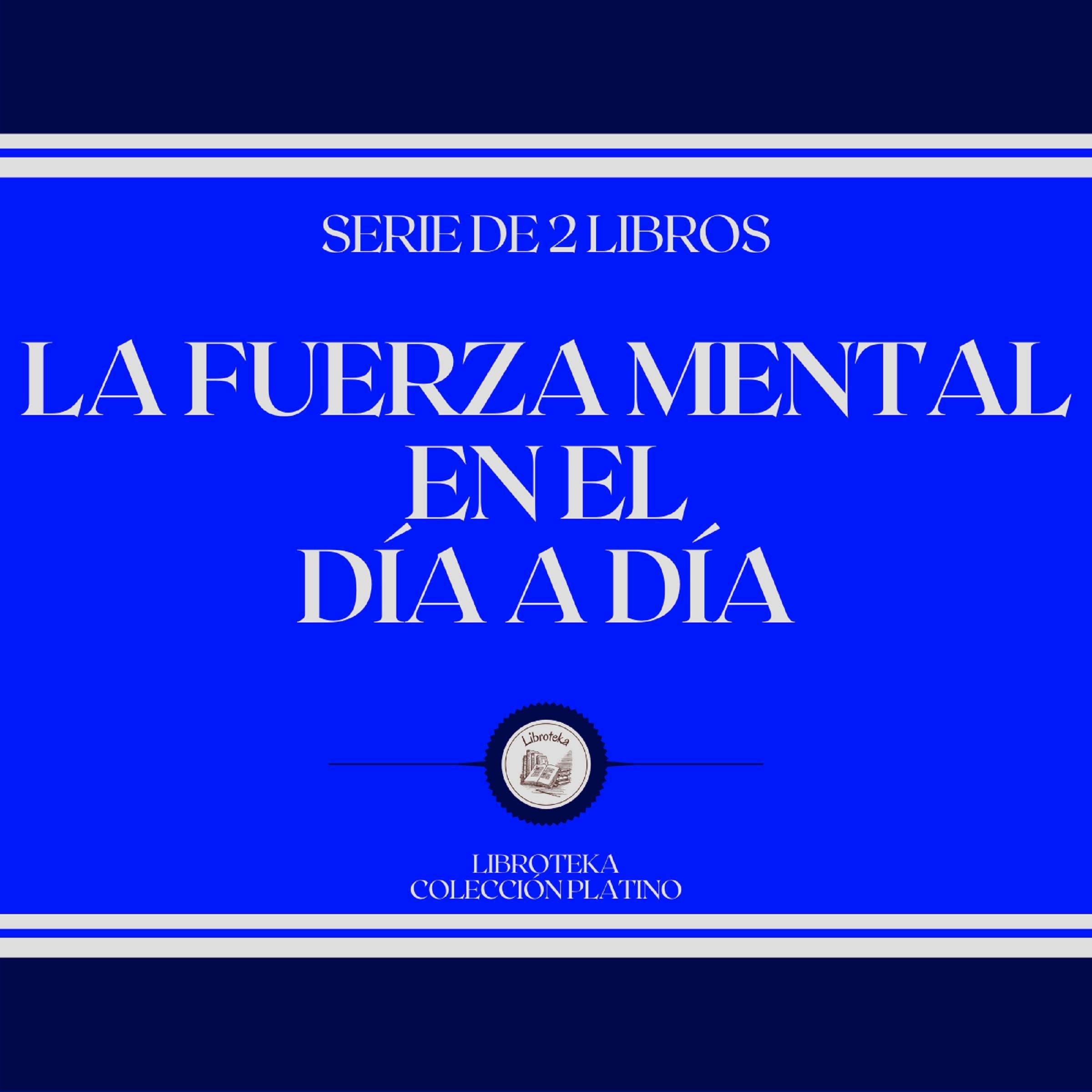 La Fuerza Mental en el Día a Día (Serie de 2 Libros)
