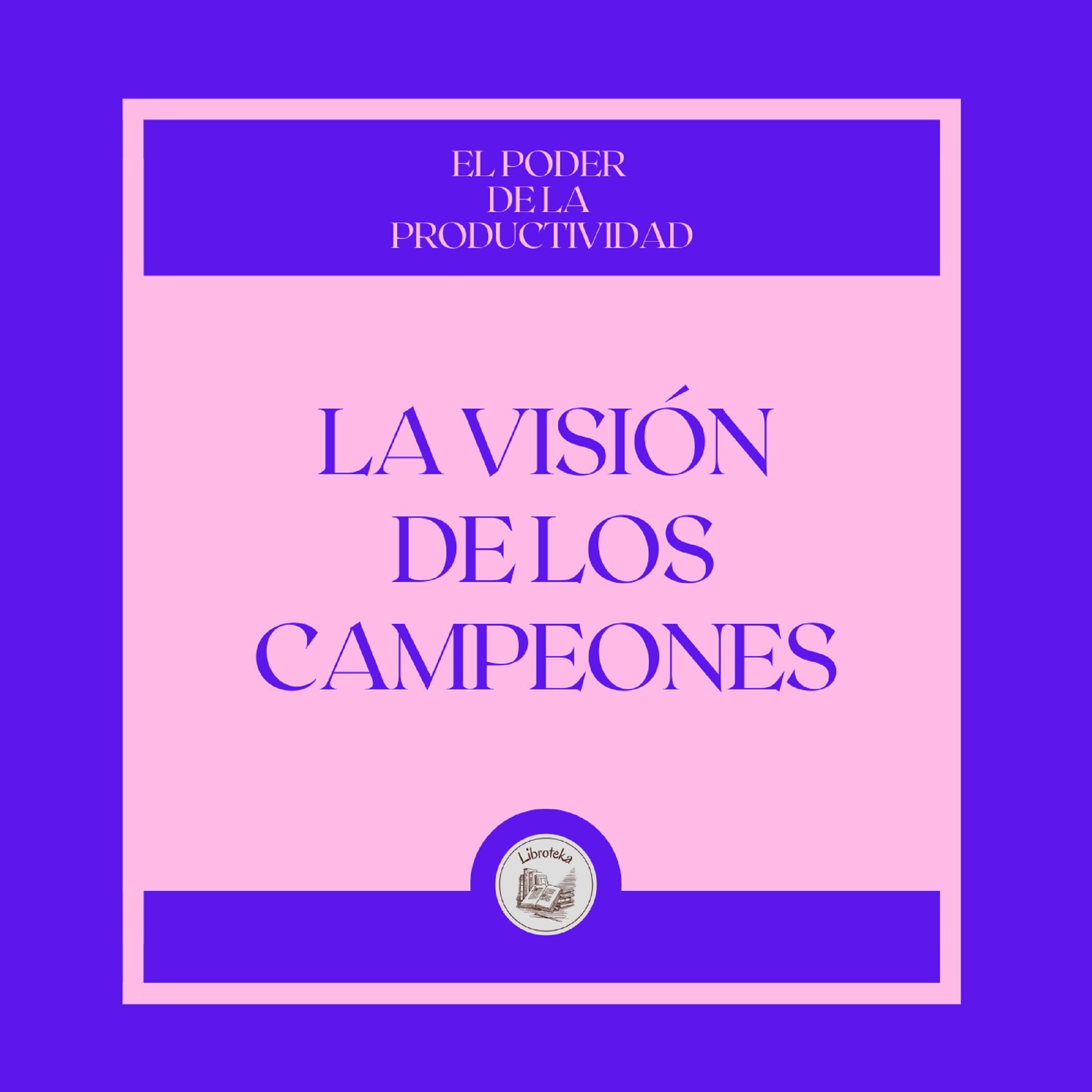 La Visión de los campeones: El poder de la productividad