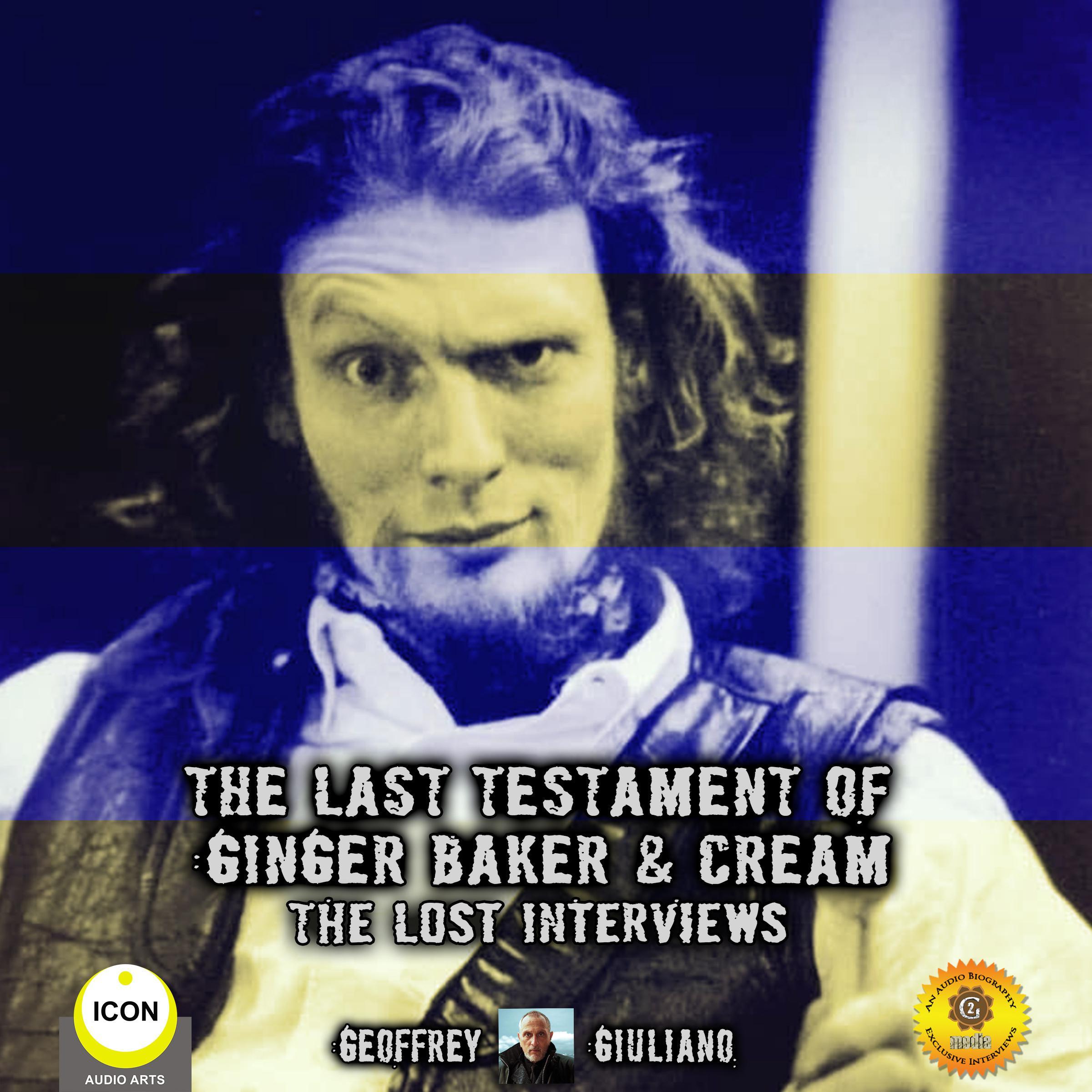 The Last Testament Of Ginger Baker & Cream The Lost Interviews