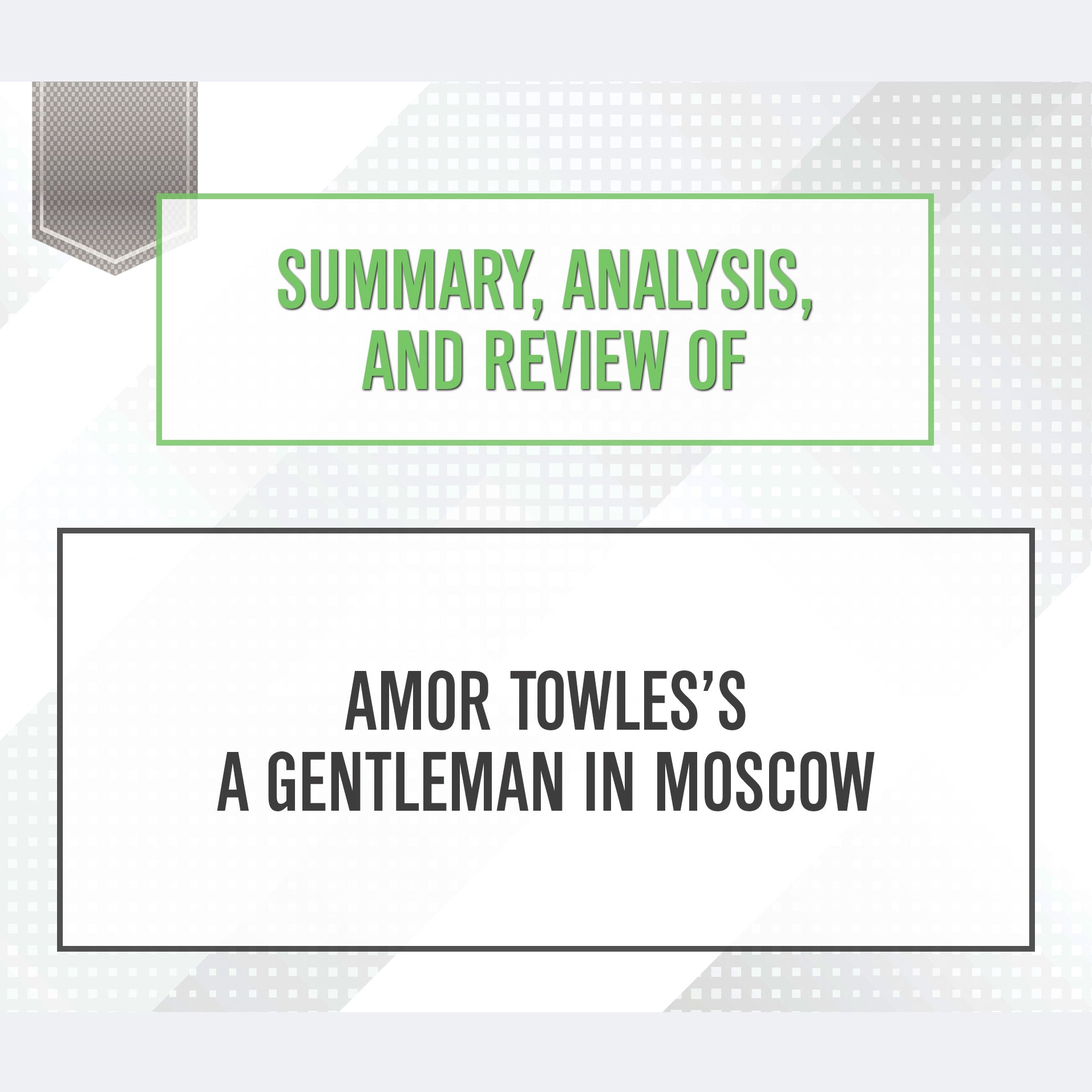 Summary, Analysis, and Review of Amor Towles's A Gentleman in Moscow