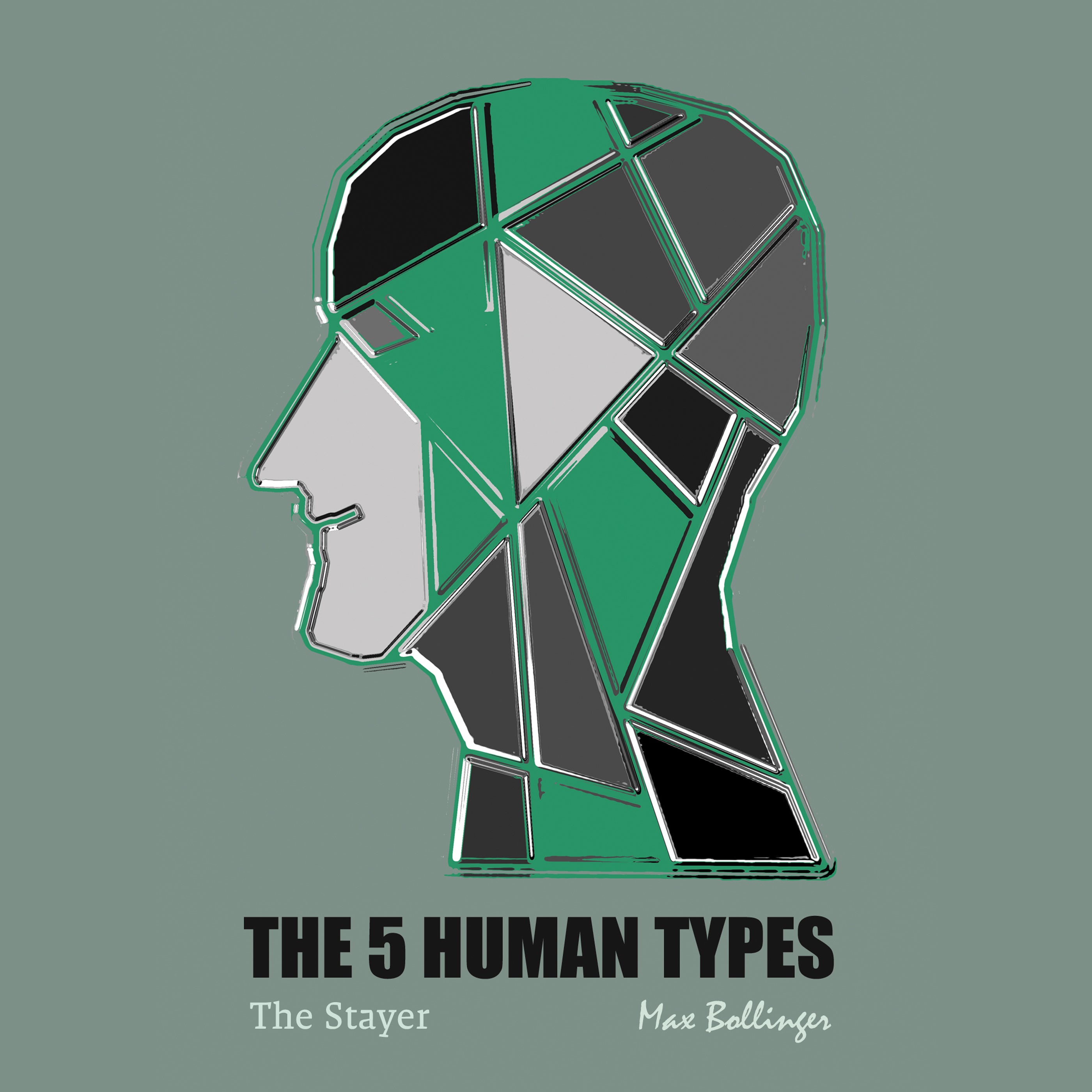 The 5 Human Types Volume 4: (The Stayer) The Most Dependable Type
