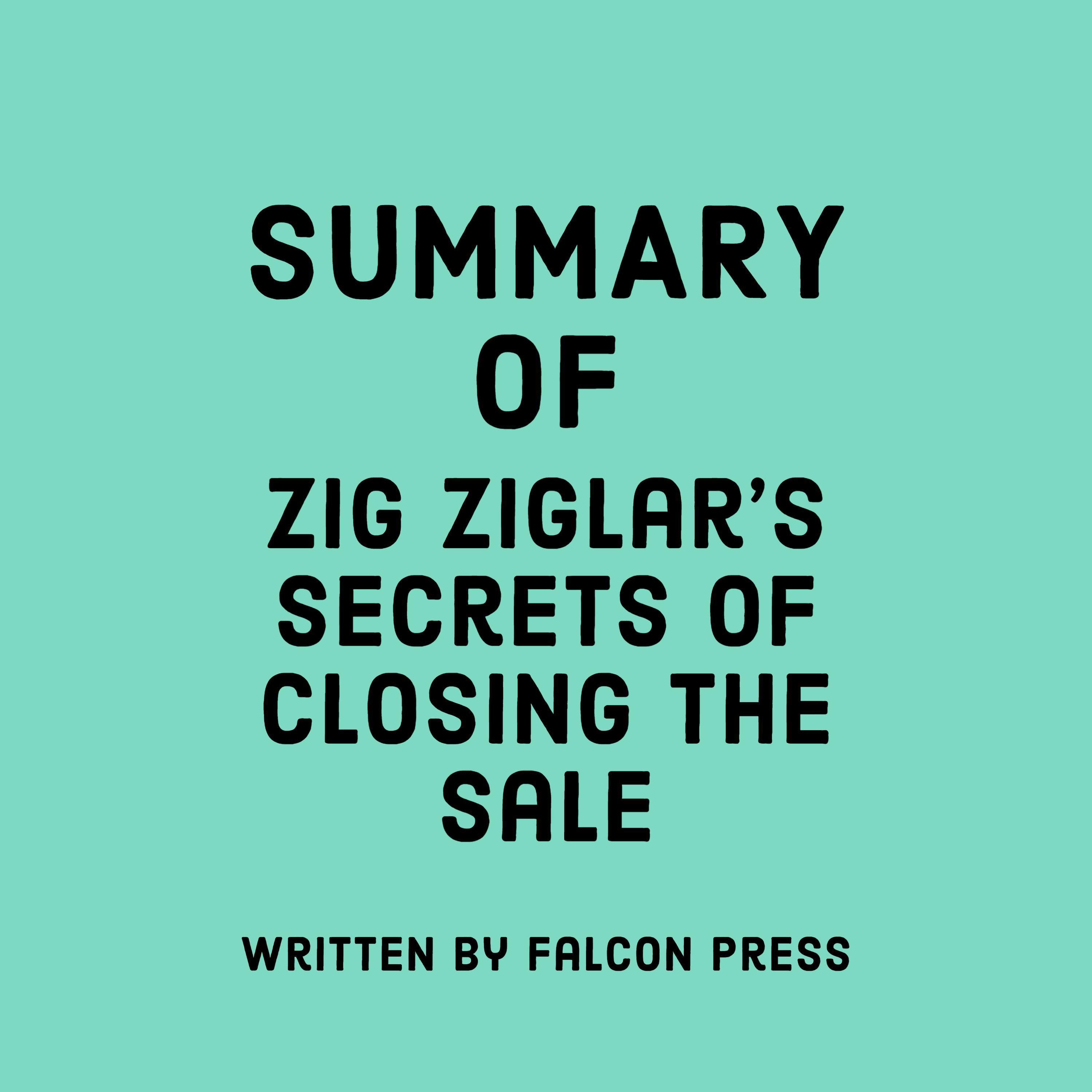 Summary of Zig Ziglar's Secrets of Closing the Sale