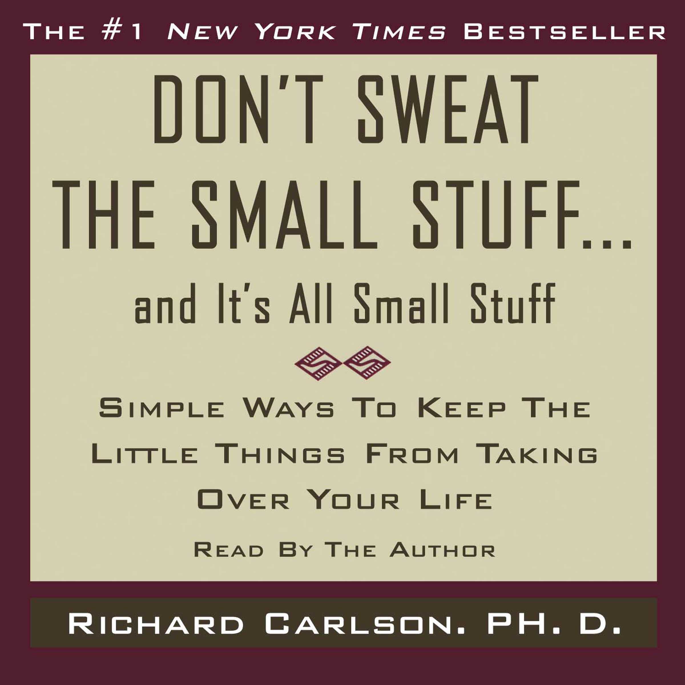 Don’t Sweat the Small Stuff…and It’s All Small Stuff