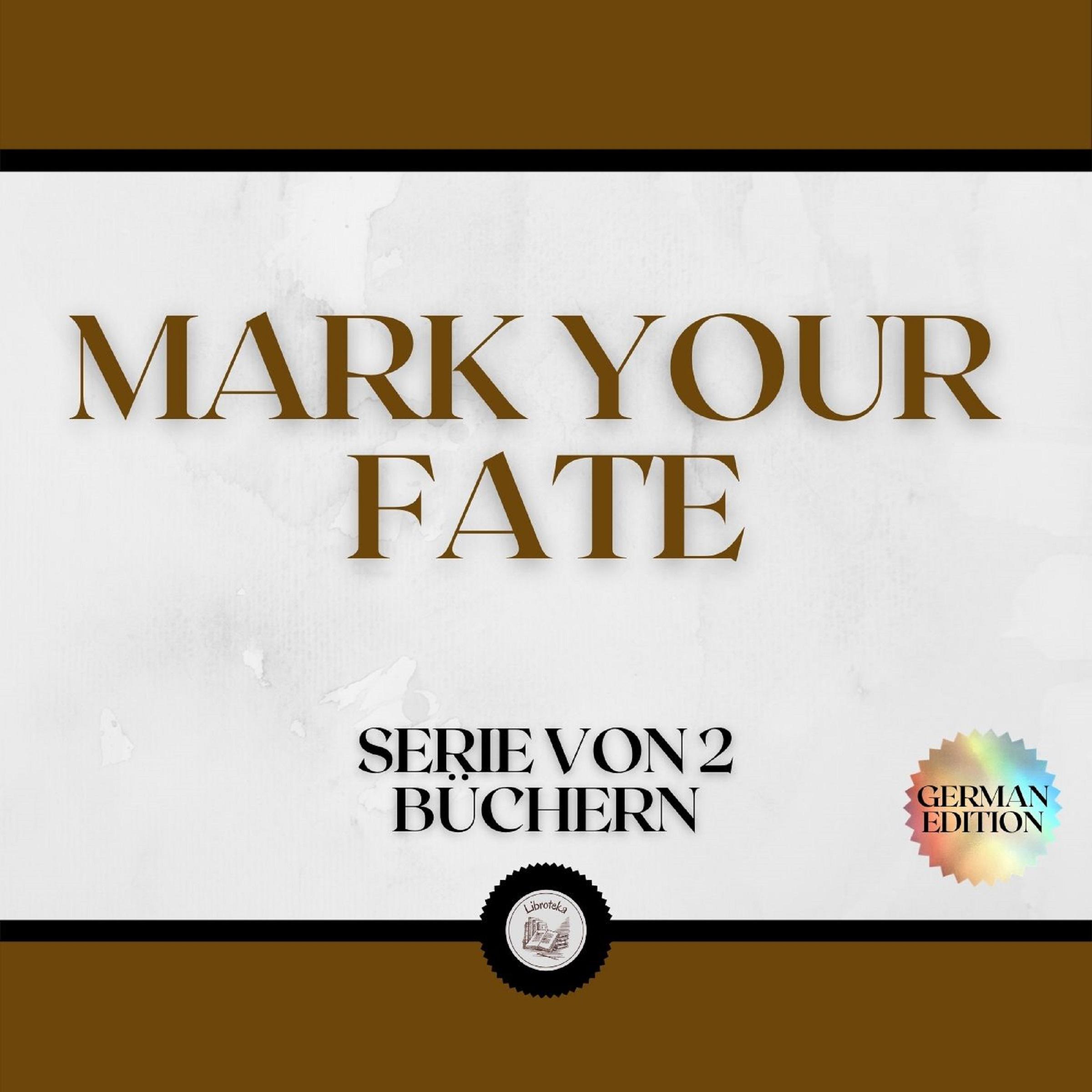 MARK YOUR FATE (SERIE VON 2 BÜCHERN)