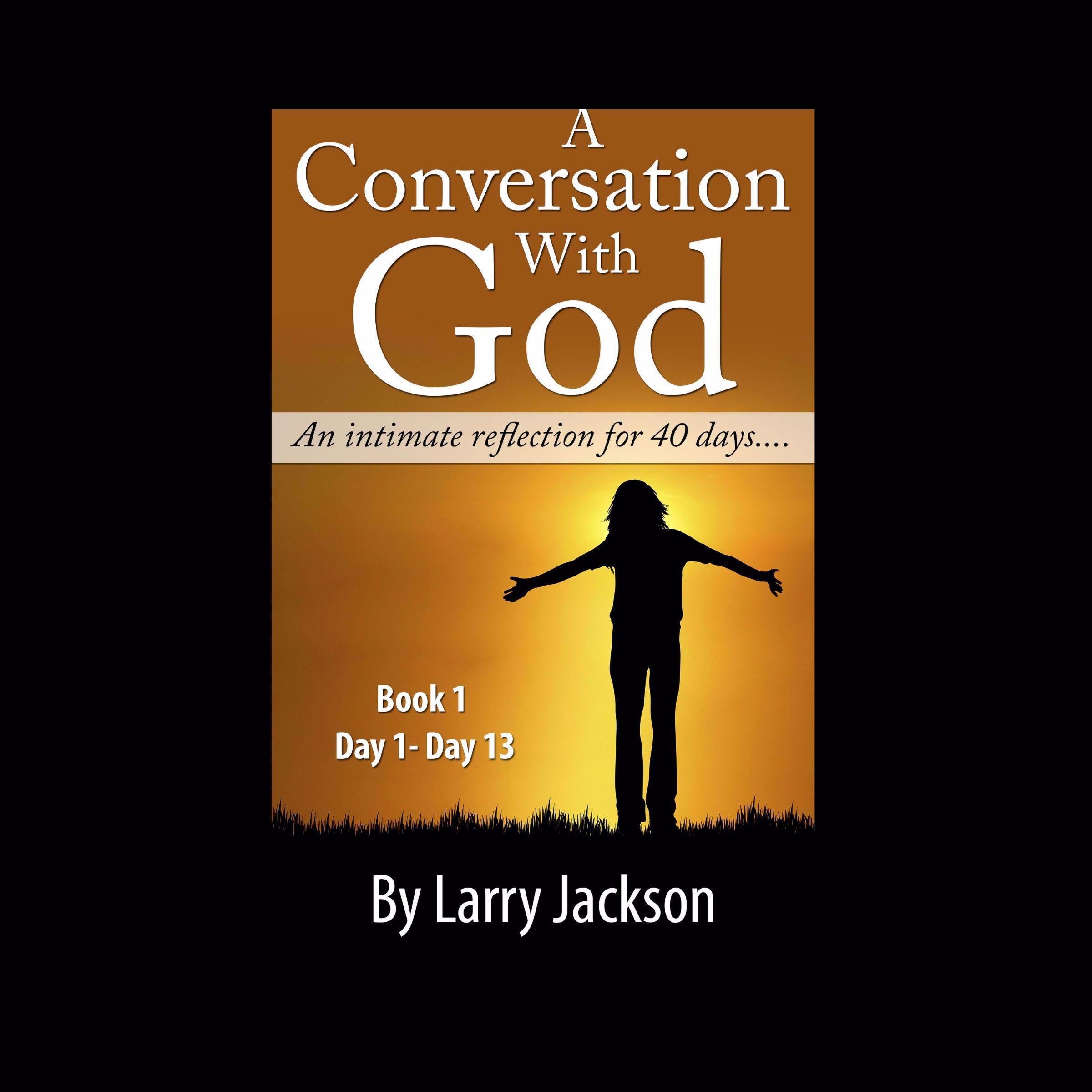 A Conversation with God - An Intimate reflection for 40 days - Book 1 Day1-13