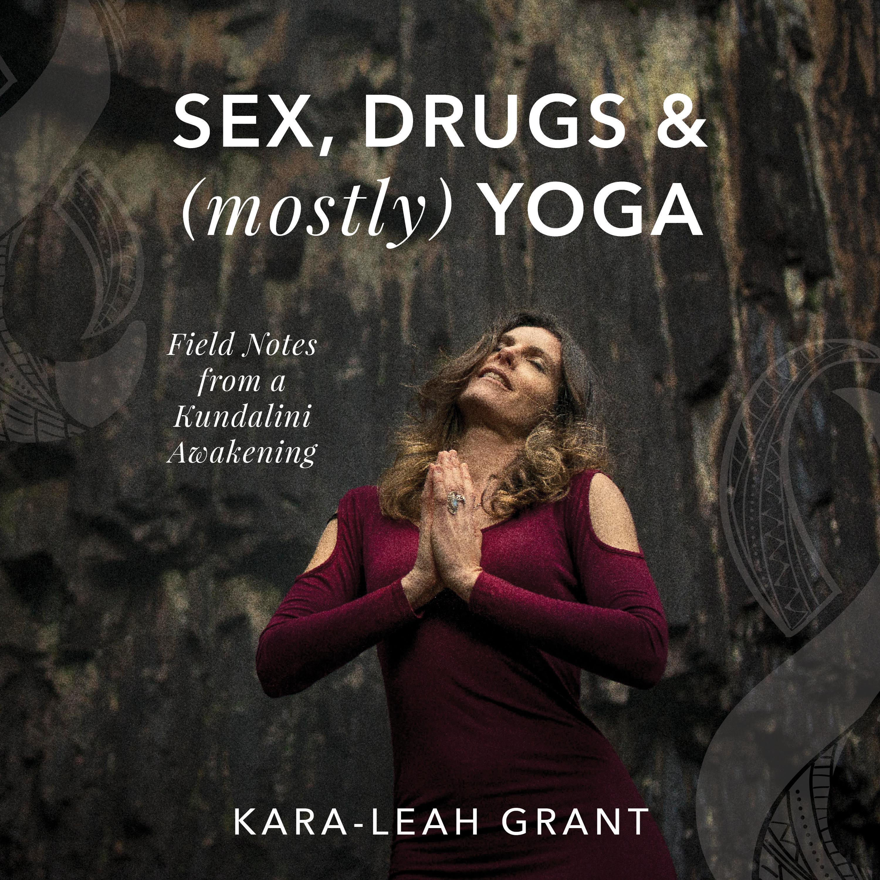 Sex, Drugs & (mostly) Yoga