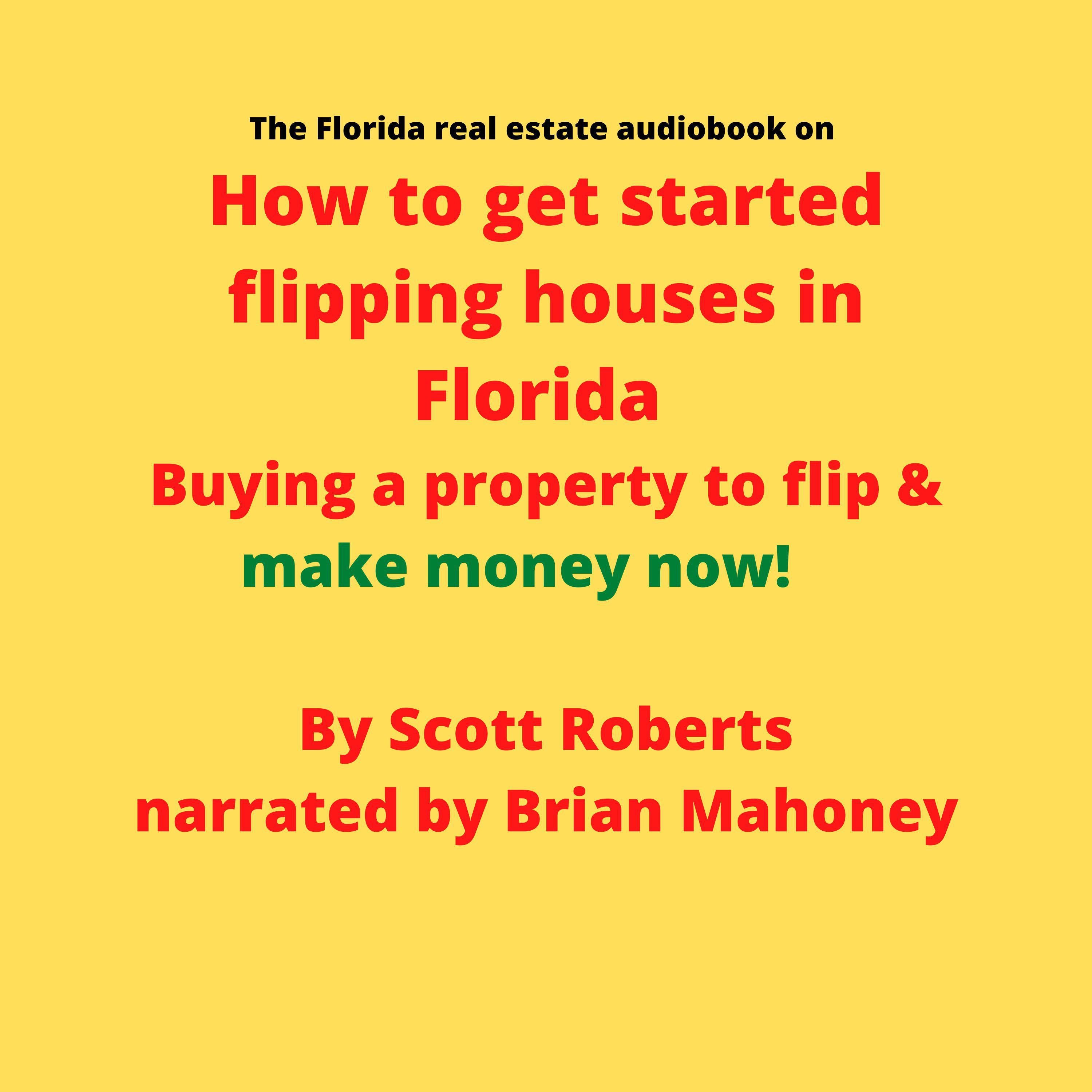 The Florida real estate audiobook on How to get started flipping houses in Florida