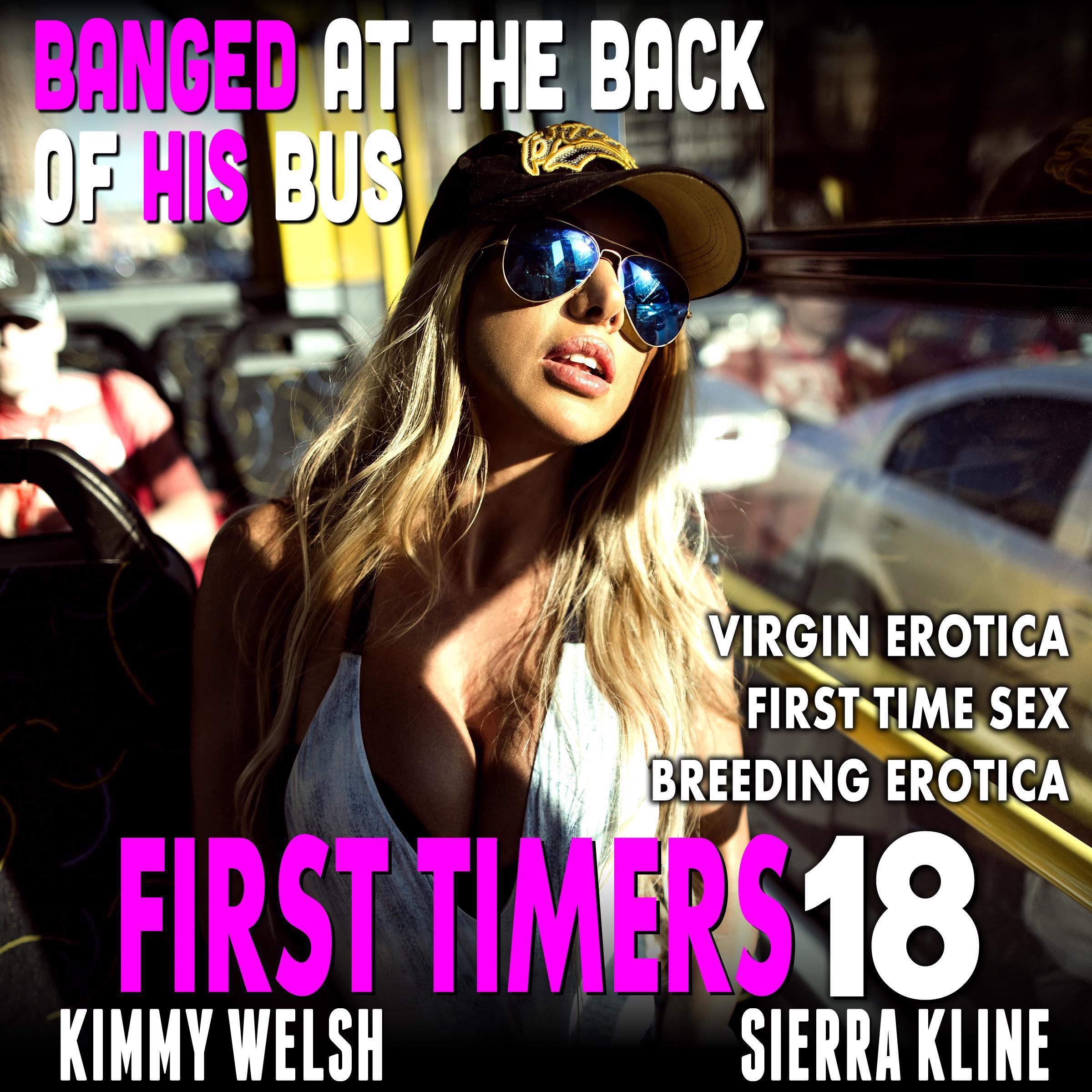 Banged At The Back Of His Bus : First Timers 18 (Virgin Erotica First Time Sex Breeding Erotica)