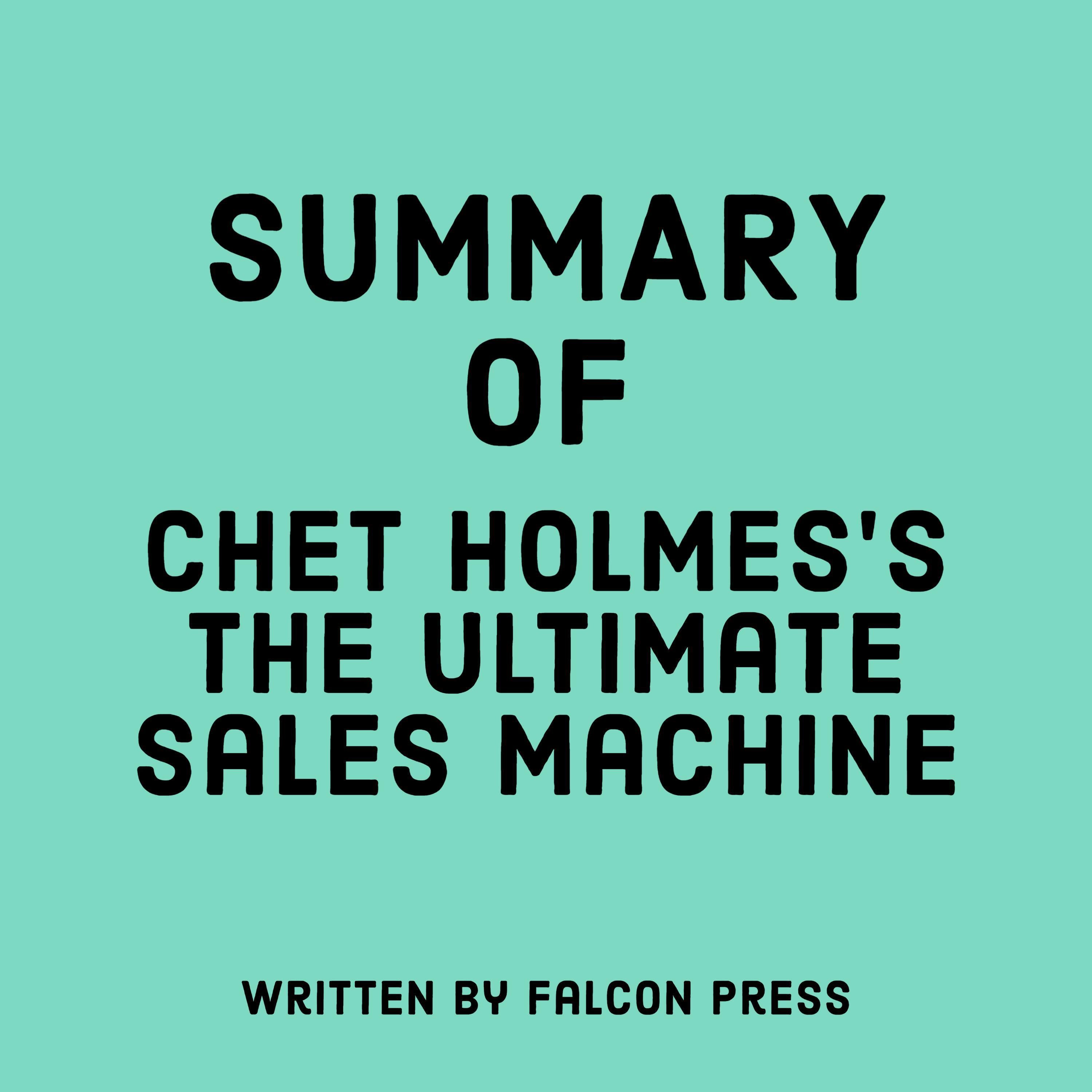 Summary of Chet Holmes’s The Ultimate Sales Machine