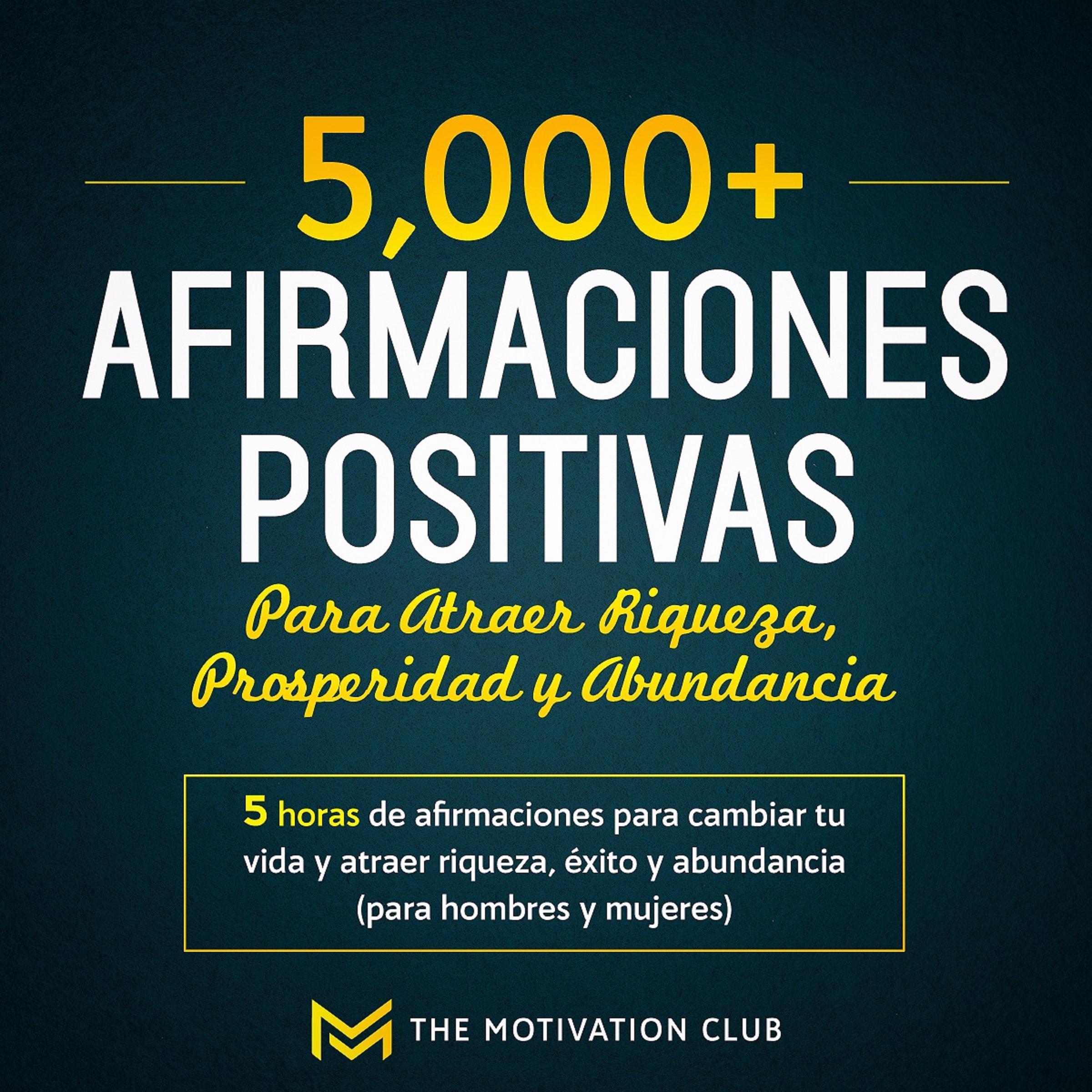 Más de 5,000 afirmaciones positivas para atraer riqueza, prosperidad y abundancia