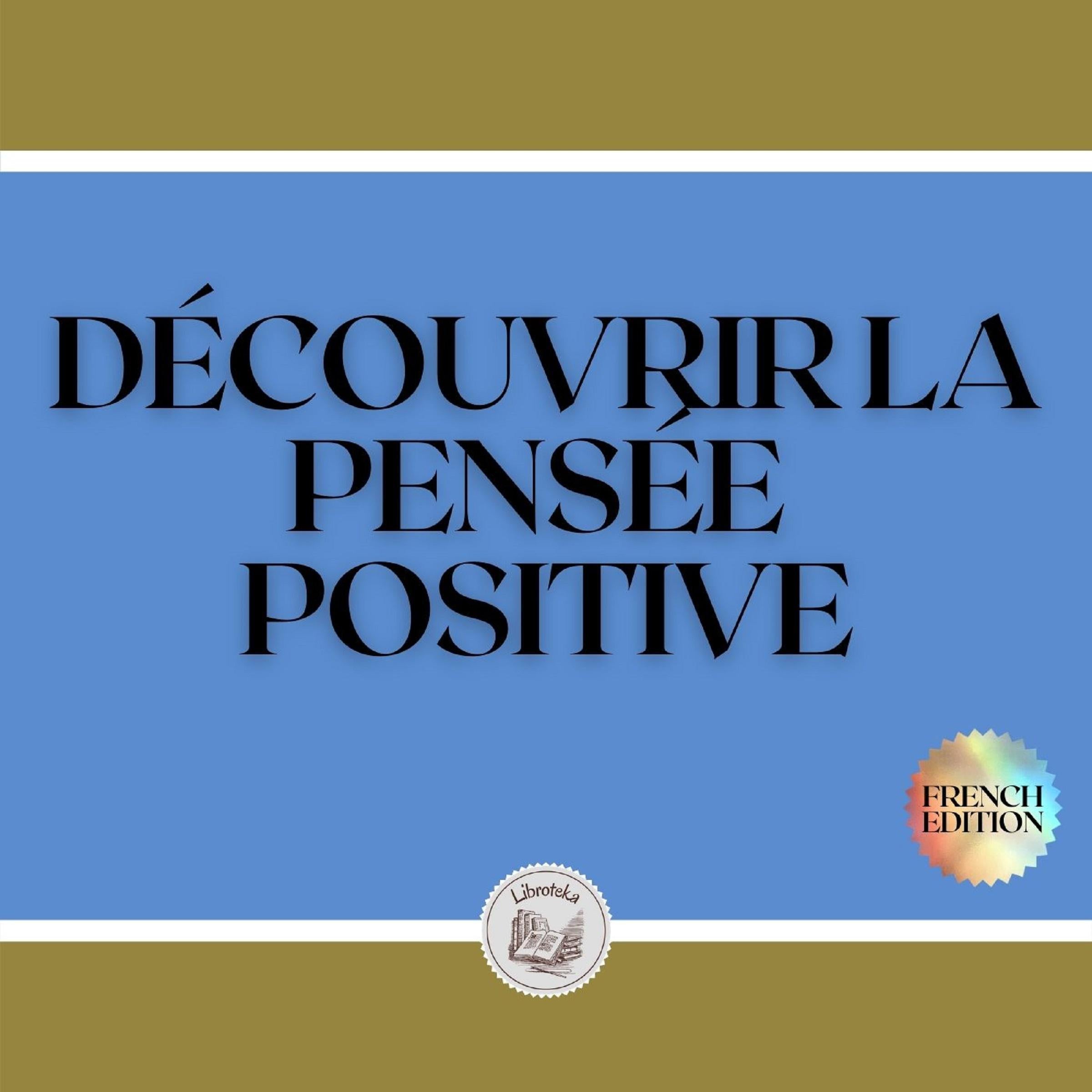 DÉCOUVRIR LA PENSÉE POSITIVE